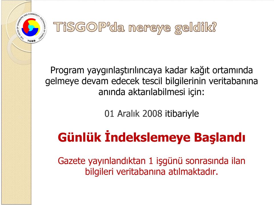 için: 01 Aralık 2008 itibariyle Günlük Đndekslemeye Başlandı Gazete