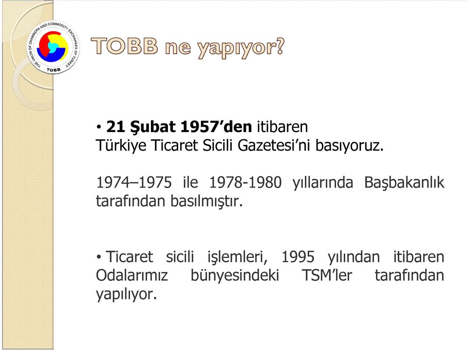 1974 1975 ile 1978-1980 yıllarında Başbakanlık tarafından