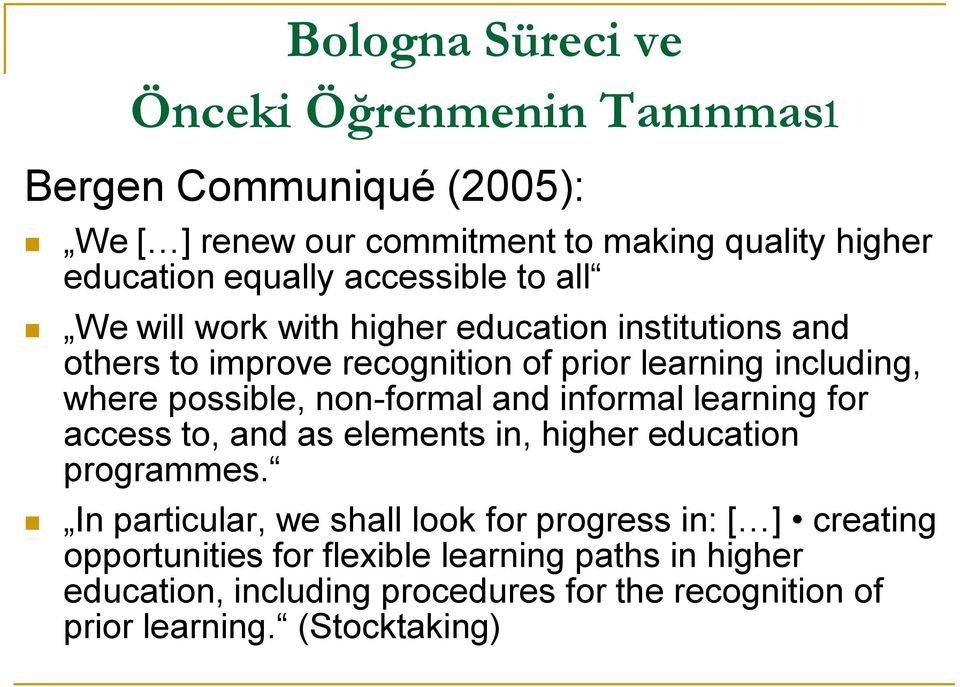 non-formal and informal learning for access to, and as elements in, higher education programmes.