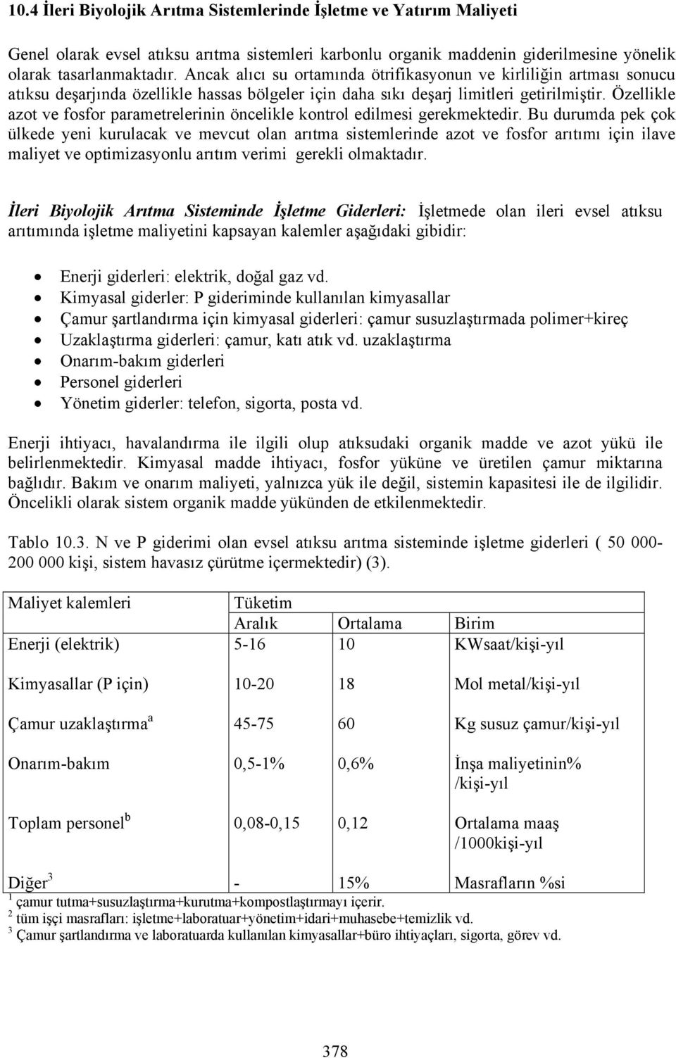 Özellikle azot ve fosfor paraetrelerinin öncelikle kontrol edilesi gerekektedir.