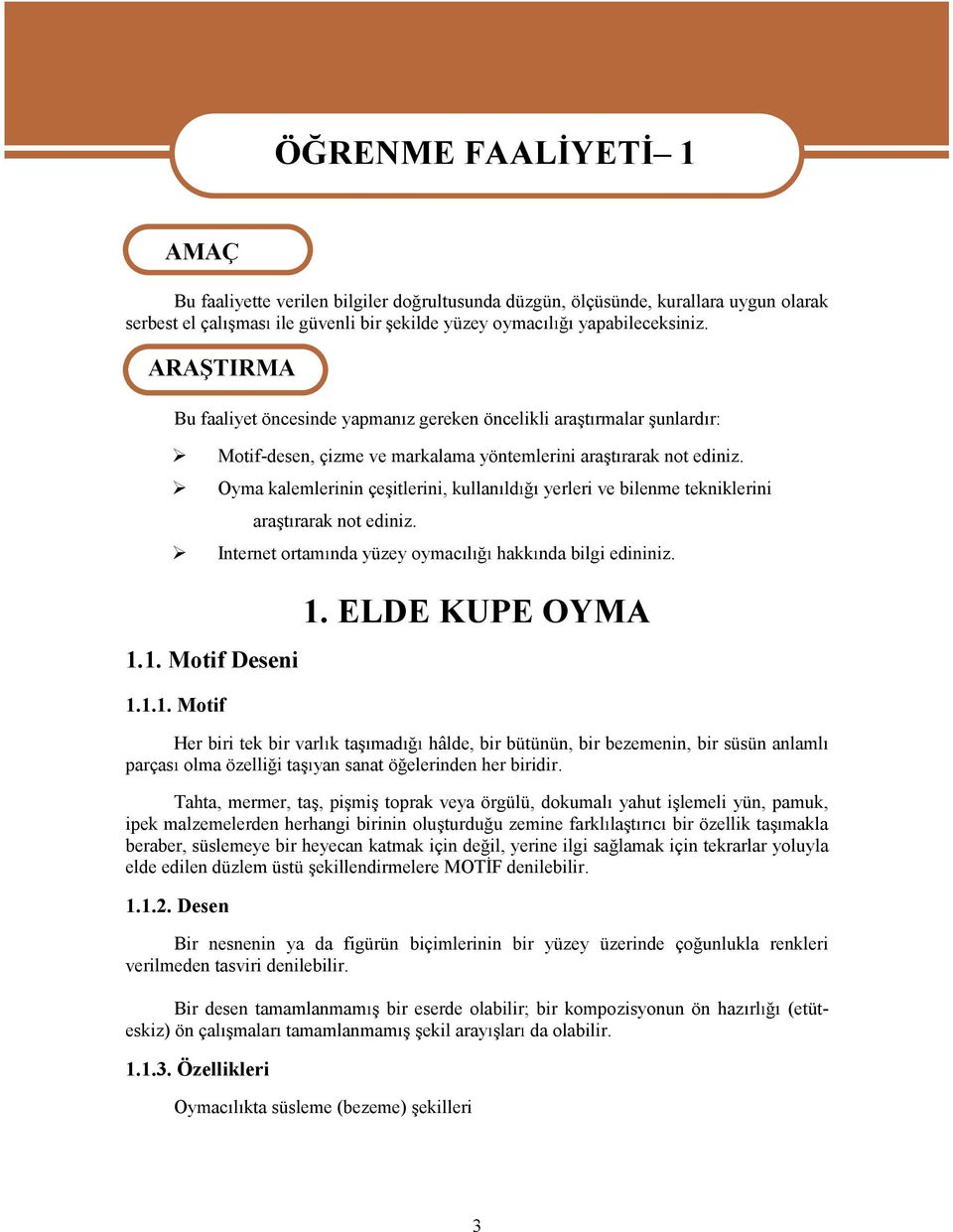 Oyma kalemlerinin çe itlerini,kullan ld ara t raraknotediniz. Internet ortam nda yüzey oymac l yerleri ve bilenme tekniklerini hakk nda bilgi edininiz. 1.