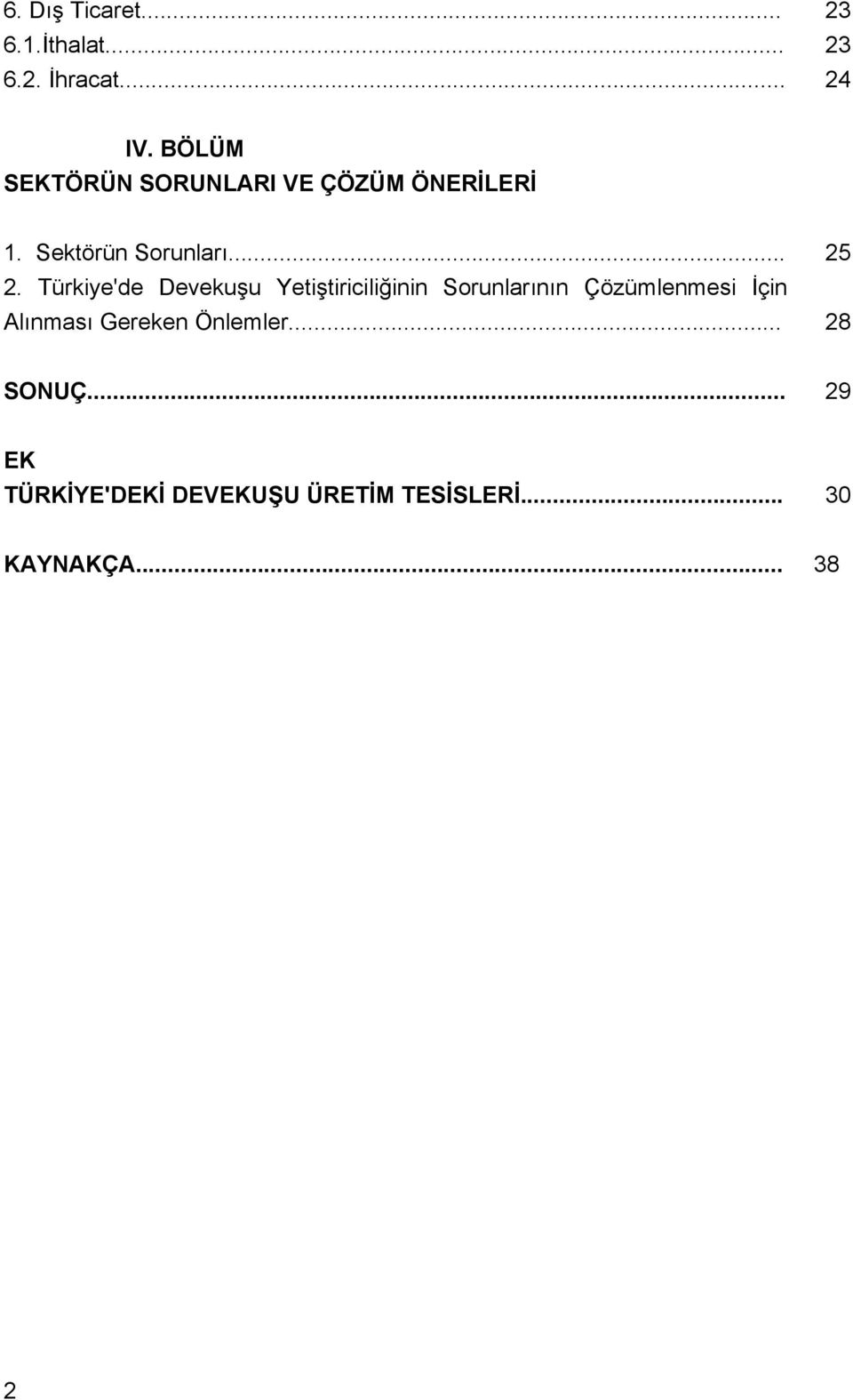 Türkiye'de Devekuşu Yetiştiriciliğinin Sorunlarının Çözümlenmesi İçin Alınması