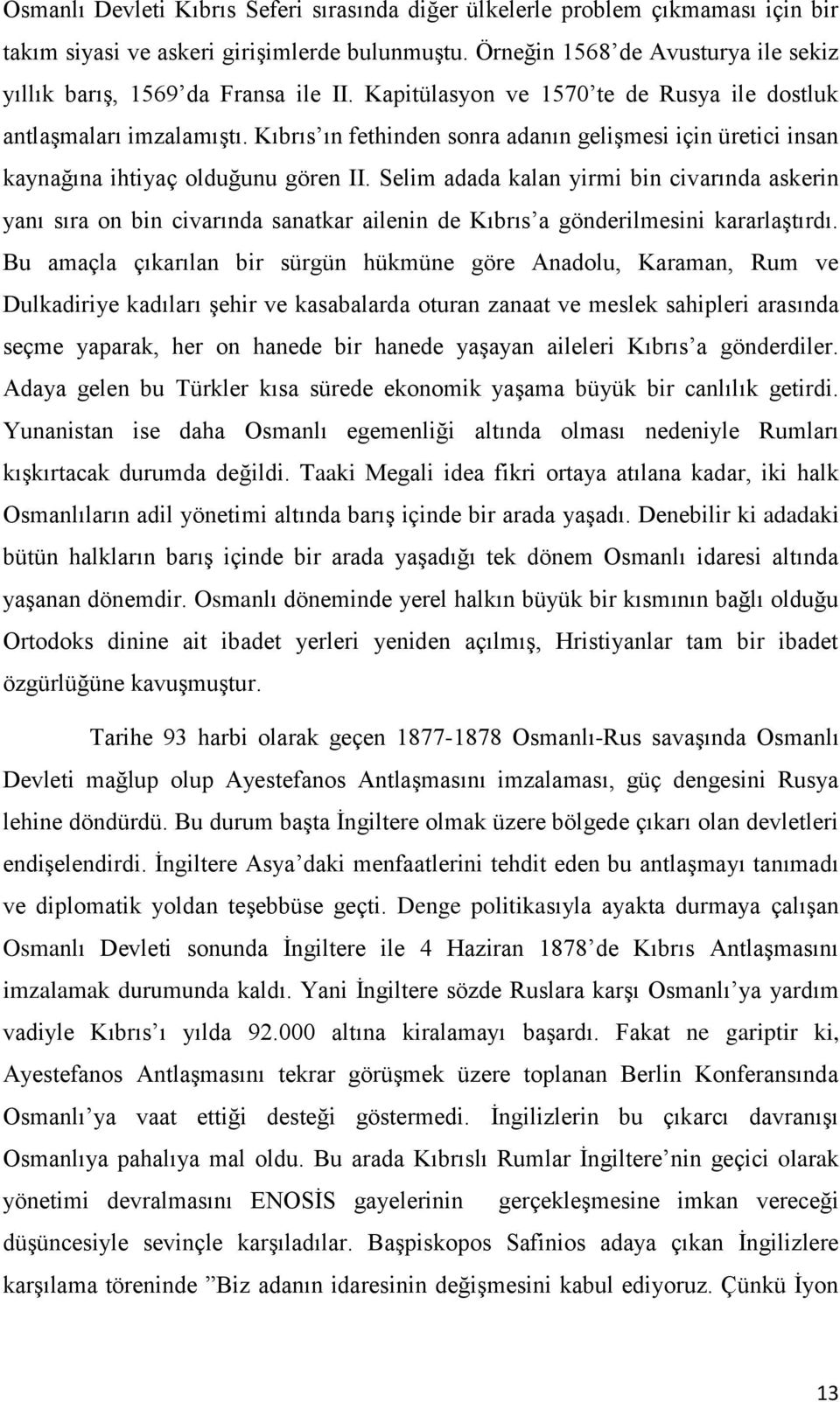 Kıbrıs ın fethinden sonra adanın geliģmesi için üretici insan kaynağına ihtiyaç olduğunu gören II.