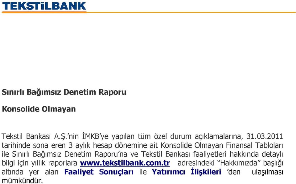 2011 tarihinde sona eren 3 aylık hesap dönemine ait Konsolide Olmayan Finansal Tabloları ile Sınırlı Bağımsız Denetim