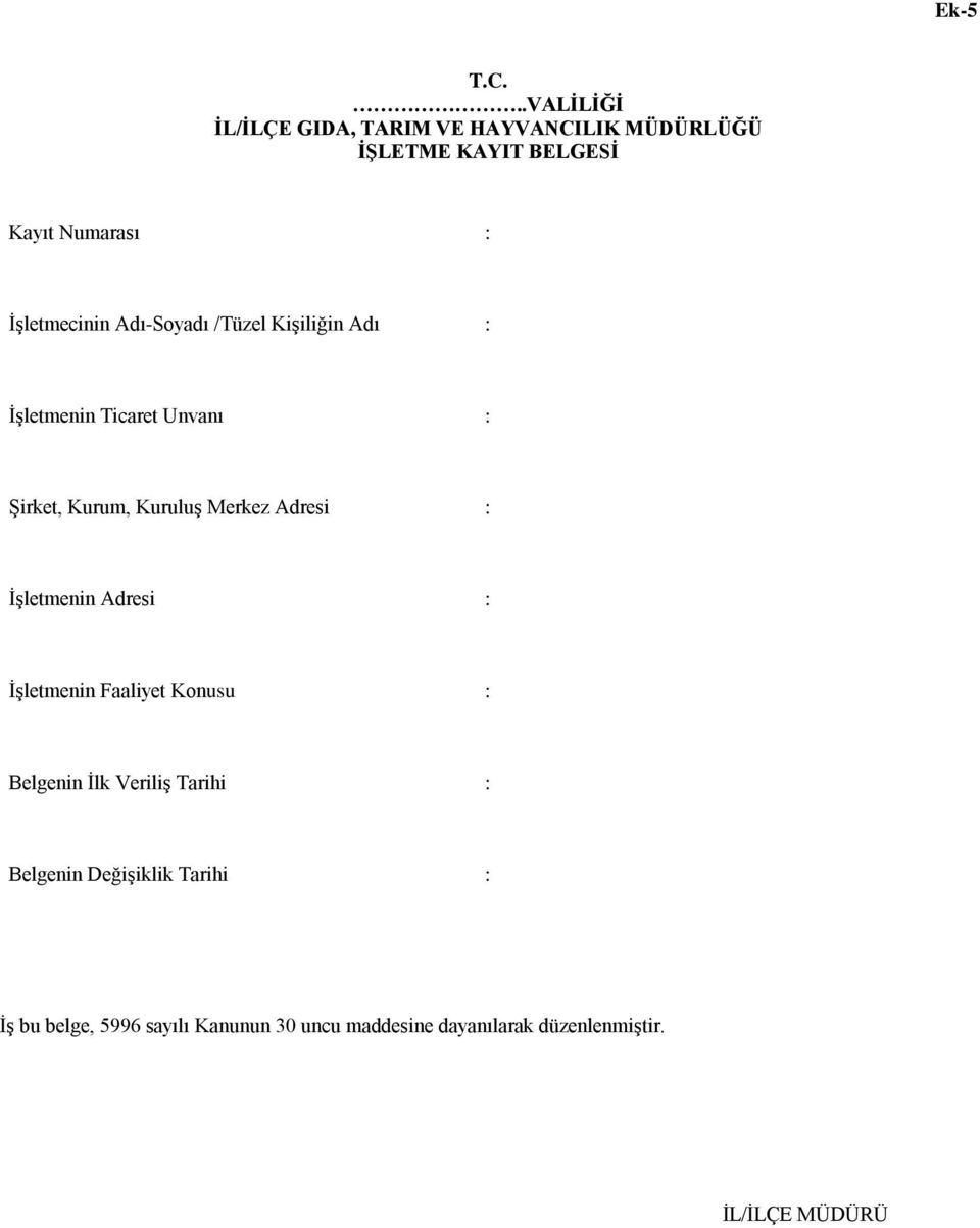 ĠĢletmecinin Adı-Soyadı /Tüzel KiĢiliğin Adı : ĠĢletmenin Ticaret Unvanı : ġirket, Kurum, KuruluĢ Merkez