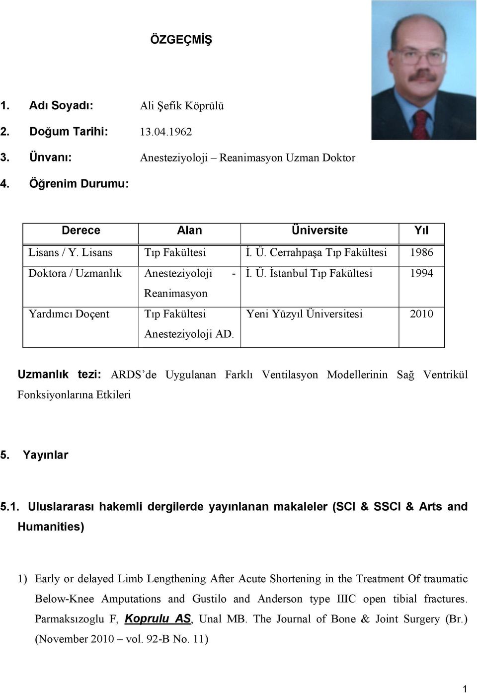 Uzmanlık tezi: ARDS de Uygulanan Farklı Ventilasyon Modellerinin Sağ Ventrikül Fonksiyonlarına Etkileri 5. Yayınlar 5.1.