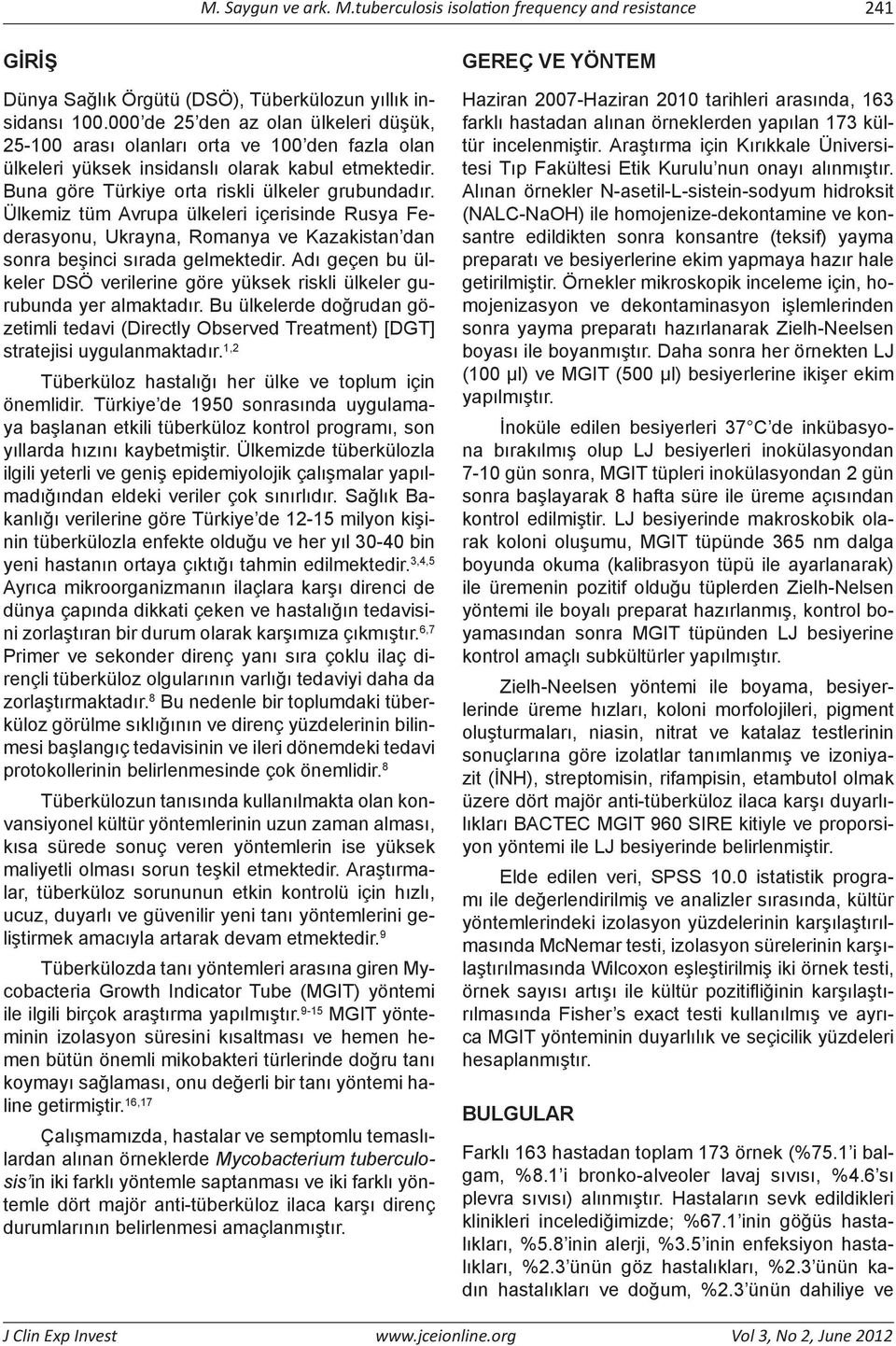 Ülkemiz tüm Avrupa ülkeleri içerisinde Rusya Federasyonu, Ukrayna, Romanya ve Kazakistan dan sonra beşinci sırada gelmektedir.