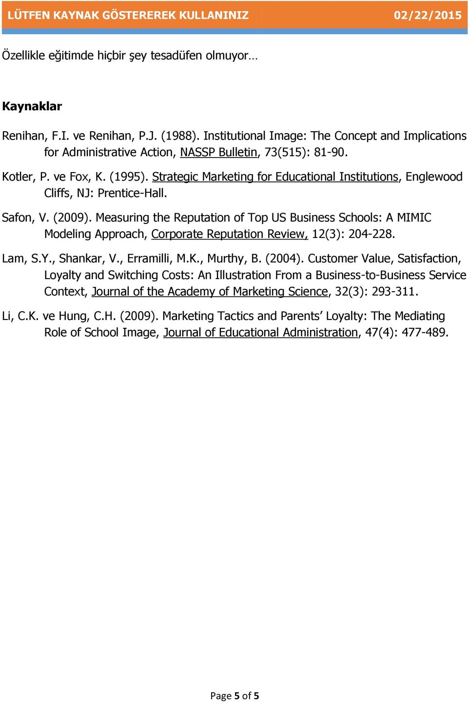 Strategic Marketing for Educational Institutions, Englewood Cliffs, NJ: Prentice-Hall. Safon, V. (2009).