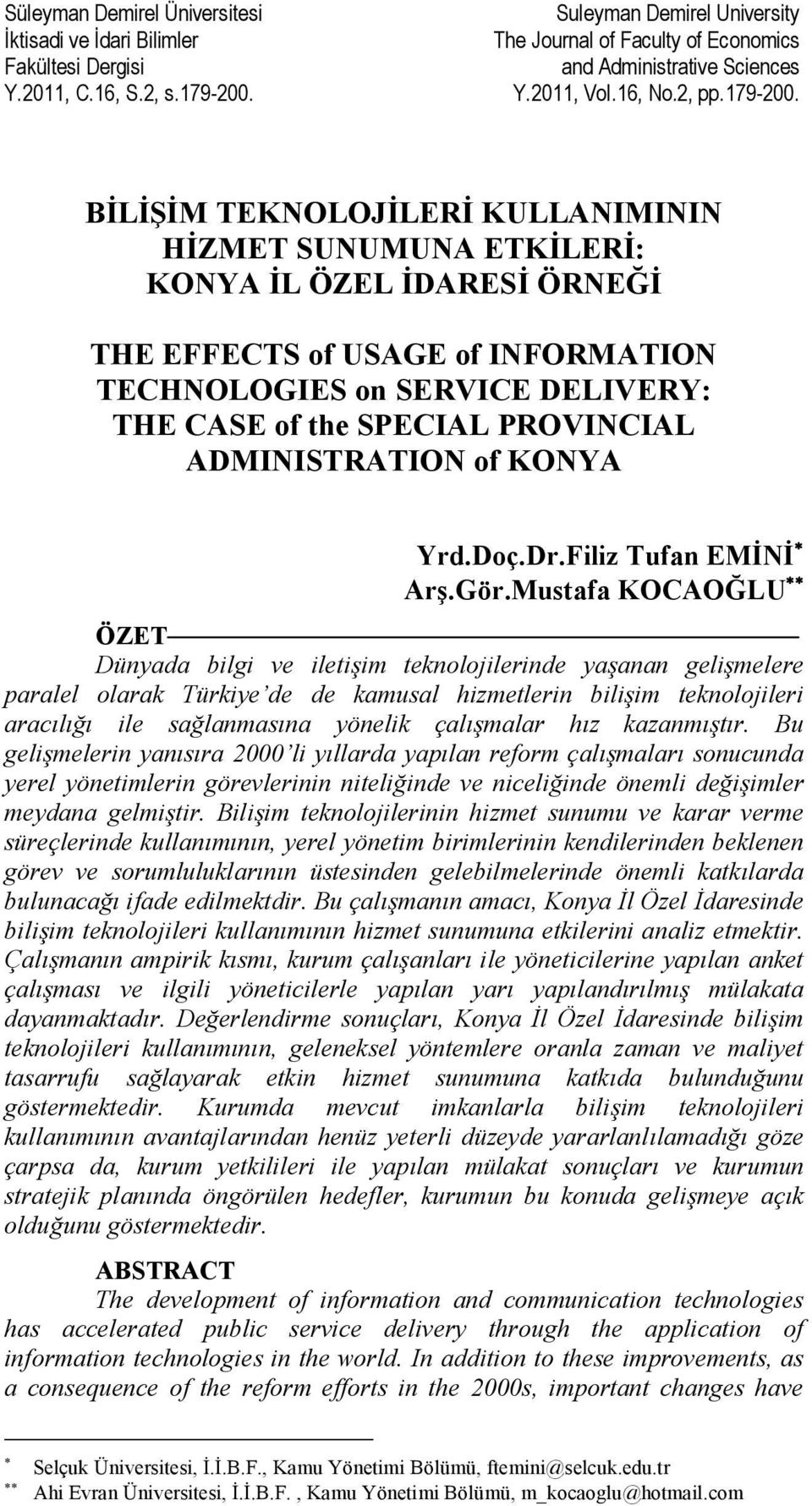 BİLİŞİM TEKNOLOJİLERİ KULLANIMININ HİZMET SUNUMUNA ETKİLERİ: KONYA İL ÖZEL İDARESİ ÖRNEĞİ THE EFFECTS of USAGE of INFORMATION TECHNOLOGIES on SERVICE DELIVERY: THE CASE of the SPECIAL PROVINCIAL