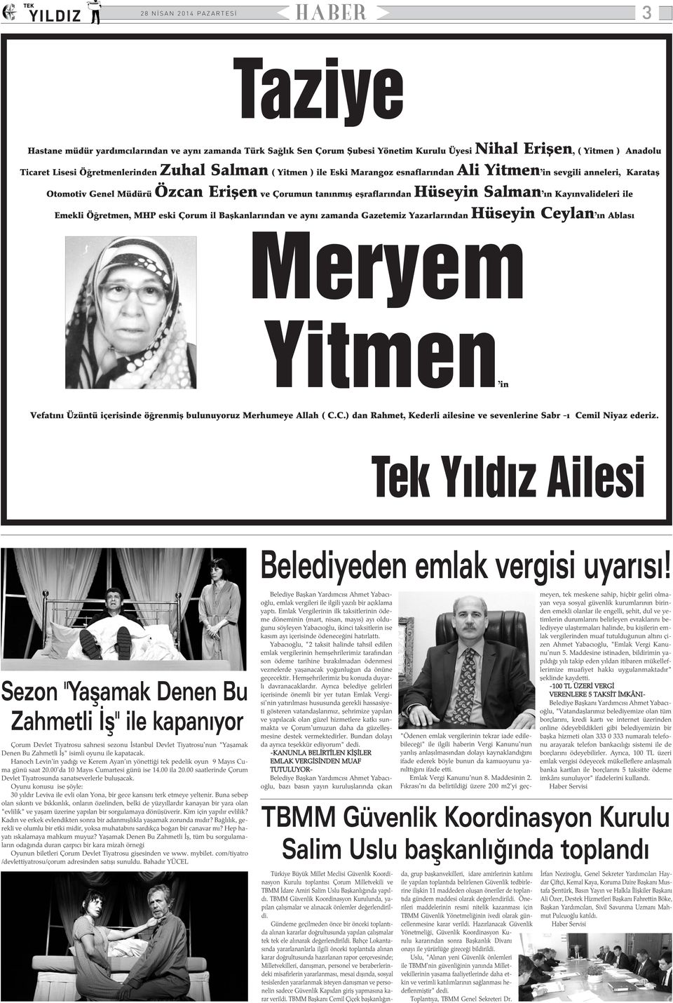 eski Çorum il Baþkanlarýndan ve ayný zamanda Gazetemiz Yazarlarýndan Hüseyin Ceylan'ýn Ablasý Meryem Yitmen'in Vefatýný Üzüntü içerisinde öðrenmiþ bulunuyoruz Merhumeye Allah ( C.C.) dan Rahmet, Kederli ailesine ve sevenlerine Sabr -ý Cemil Niyaz ederiz.