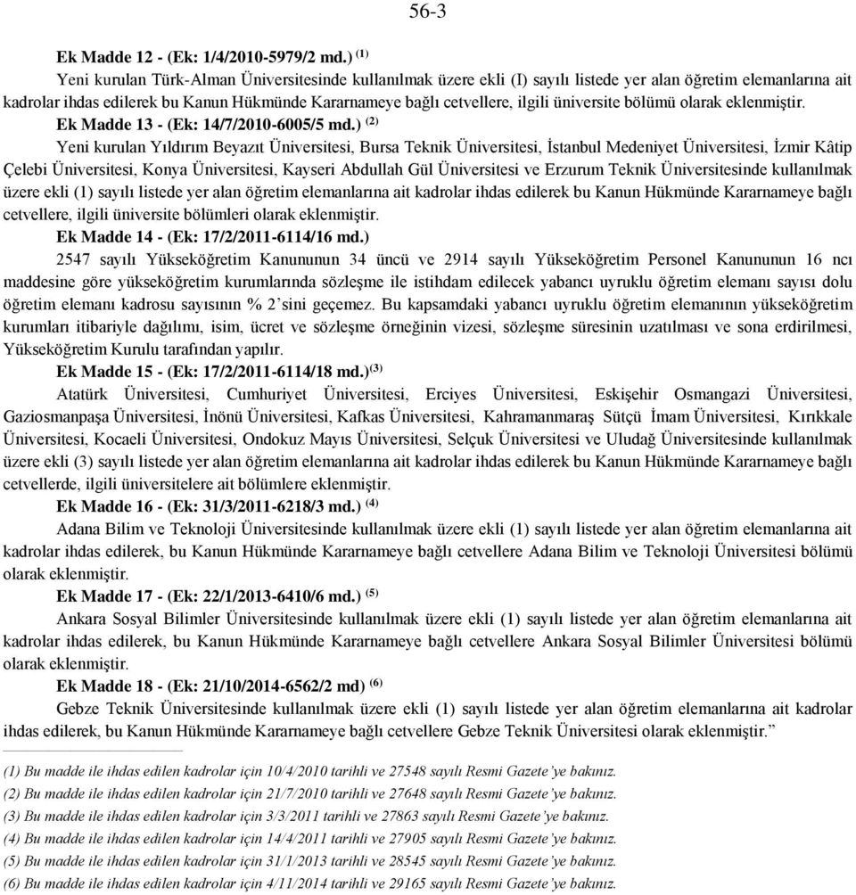 ilgili üniversite bölümü olarak eklenmiştir. Ek Madde 13 - (Ek: 14/7/2010-6005/5 md.