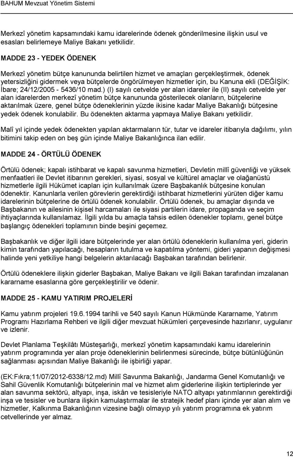 (DEĞİŞİK: İbare; 24/12/2005-5436/10 mad.