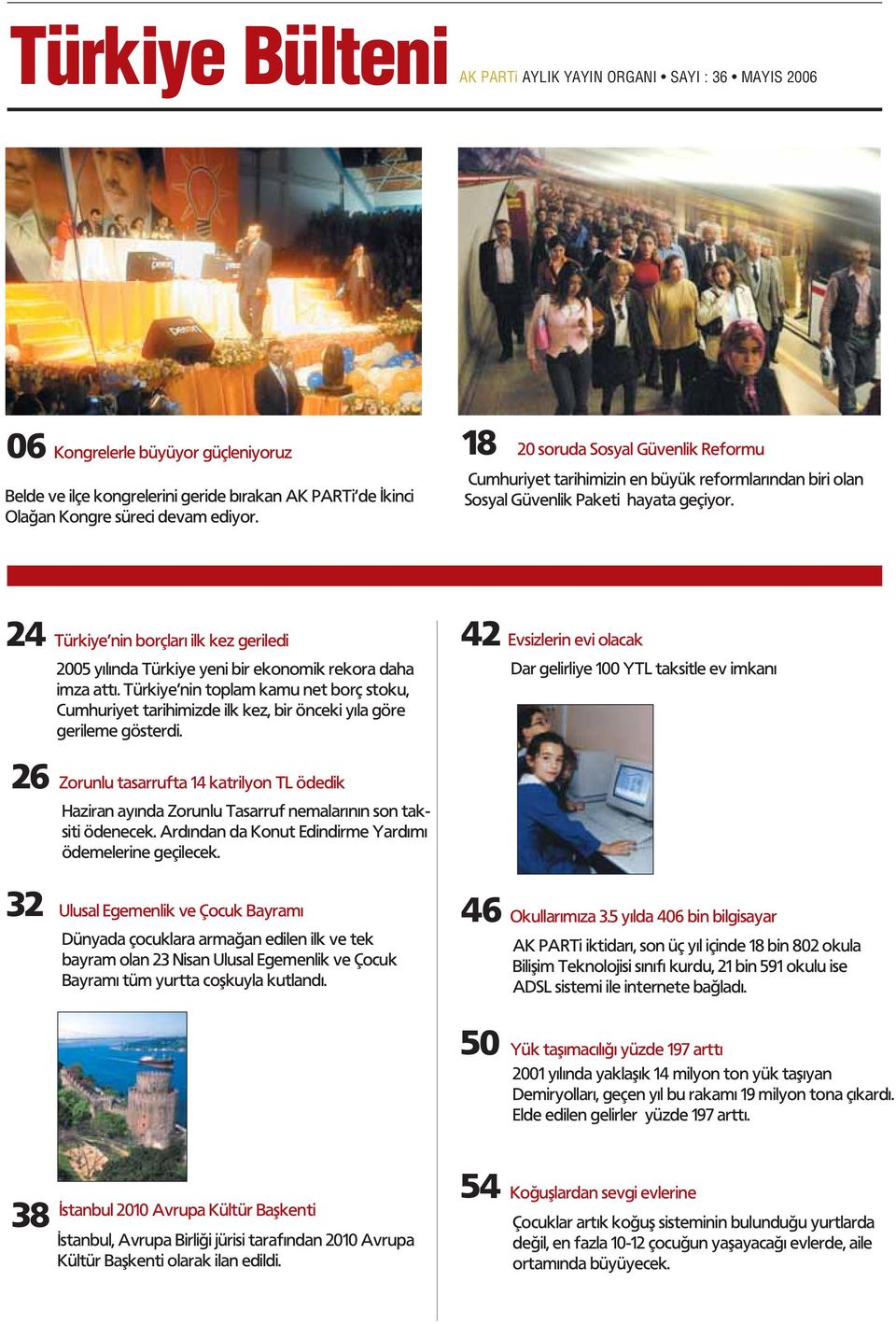 24 Türkiye nin borçlar ilk kez geriledi 2005 y l nda Türkiye yeni bir ekonomik rekora daha imza att.