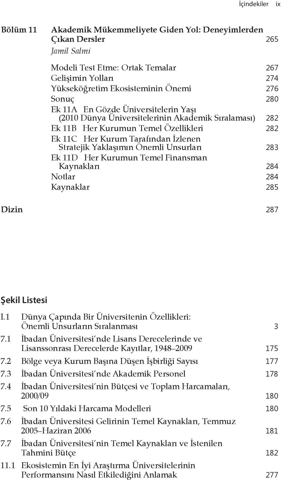 Önemli Unsurları 283 Ek 11D Her Kurumun Temel Finansman Kaynakları 284 Notlar 284 Kaynaklar 285 Dizin 287 Şekil Listesi I.