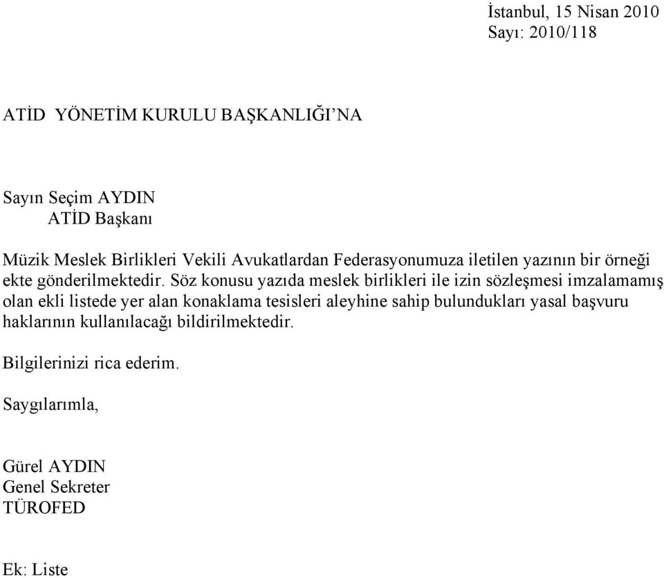 Söz konusu yazıda meslek birlikleri ile izin sözleşmesi imzalamamış olan ekli listede yer alan konaklama tesisleri aleyhine