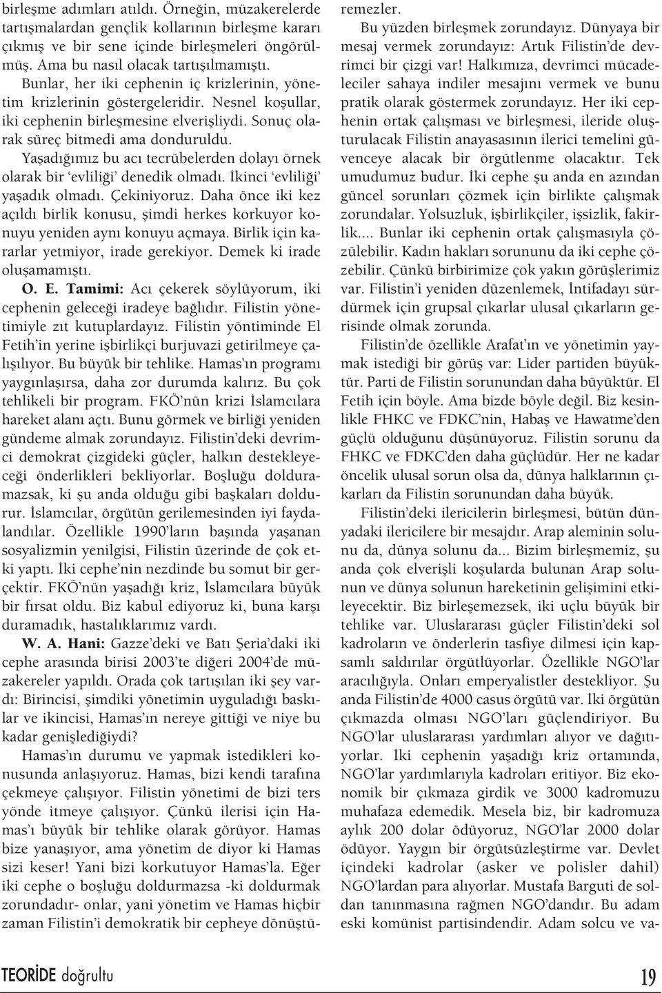 Sonuç olarak süreç bitmedi ama donduruldu. Yaflad m z bu ac tecrübelerden dolay örnek olarak bir evlili i denedik olmad. kinci evlili i yaflad k olmad. Çekiniyoruz.