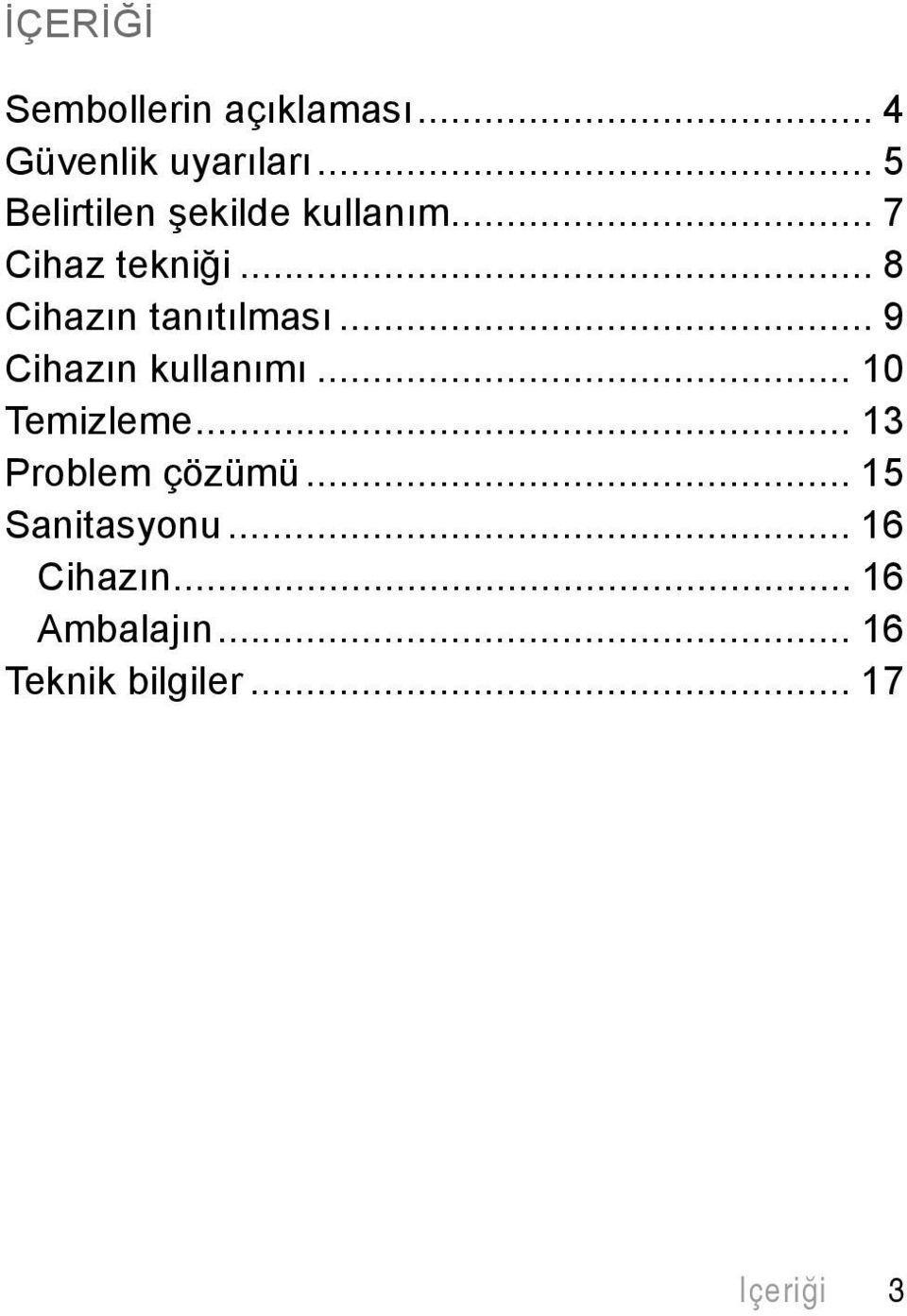 .. 8 Cihazın tanıtılması... 9 Cihazın kullanımı... 10 Temizleme.