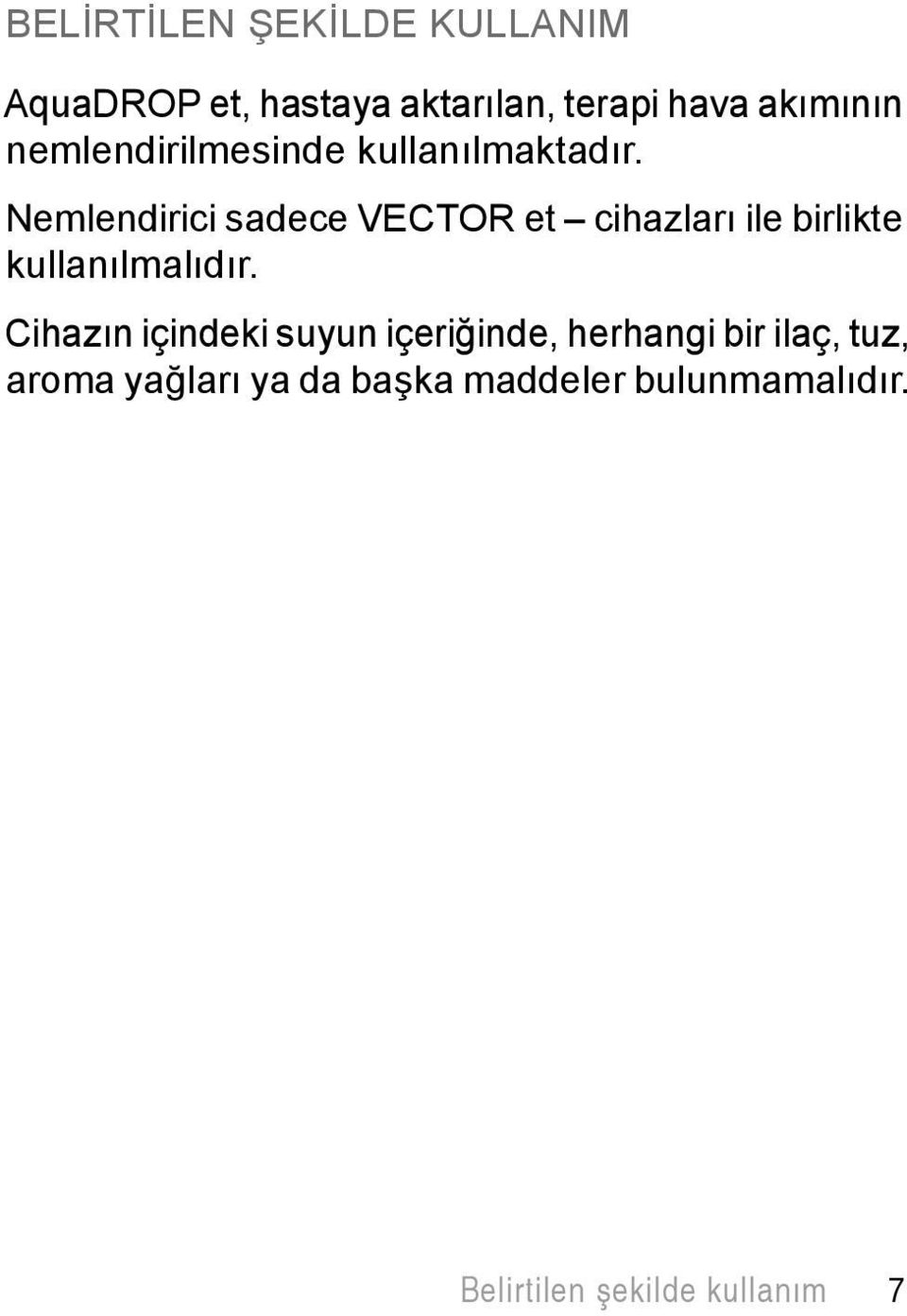 Nemlendirici sadece VECTOR et cihazları ile birlikte kullanılmalıdır.