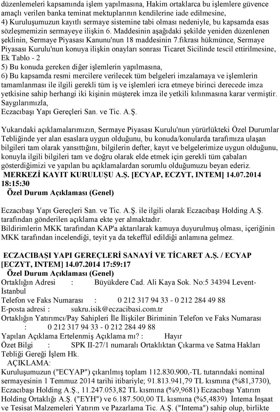 fıkrası hükmünce, Sermaye Piyasası Kurulu'nun konuya ilişkin onayları sonrası Ticaret Sicilinde tescil ettirilmesine, Ek Tablo - 2 5) Bu konuda gereken diğer işlemlerin yapılmasına, 6) Bu kapsamda