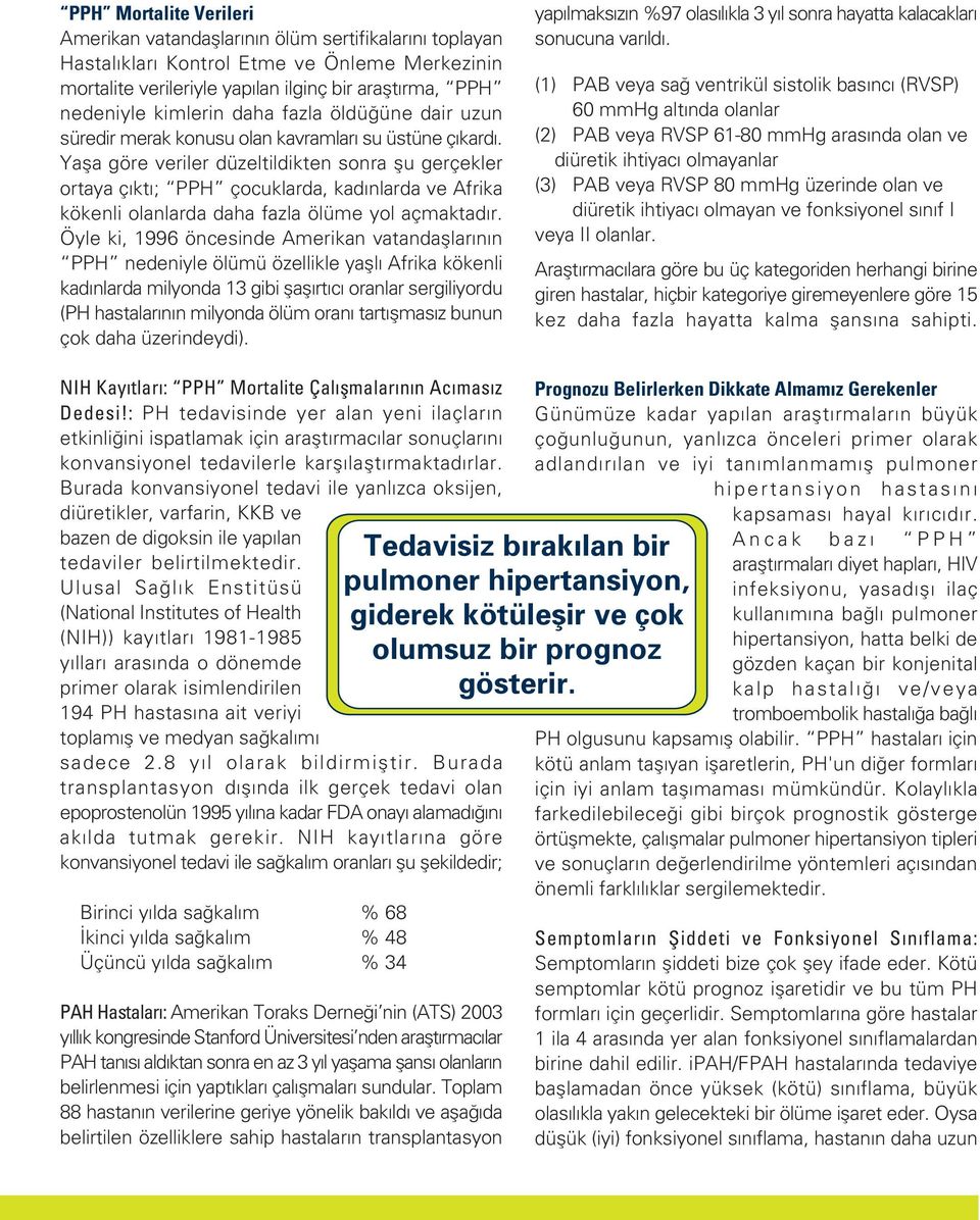 Yafla göre veriler düzeltildikten sonra flu gerçekler ortaya ç kt ; PPH çocuklarda, kad nlarda ve Afrika kökenli olanlarda daha fazla ölüme yol açmaktad r.