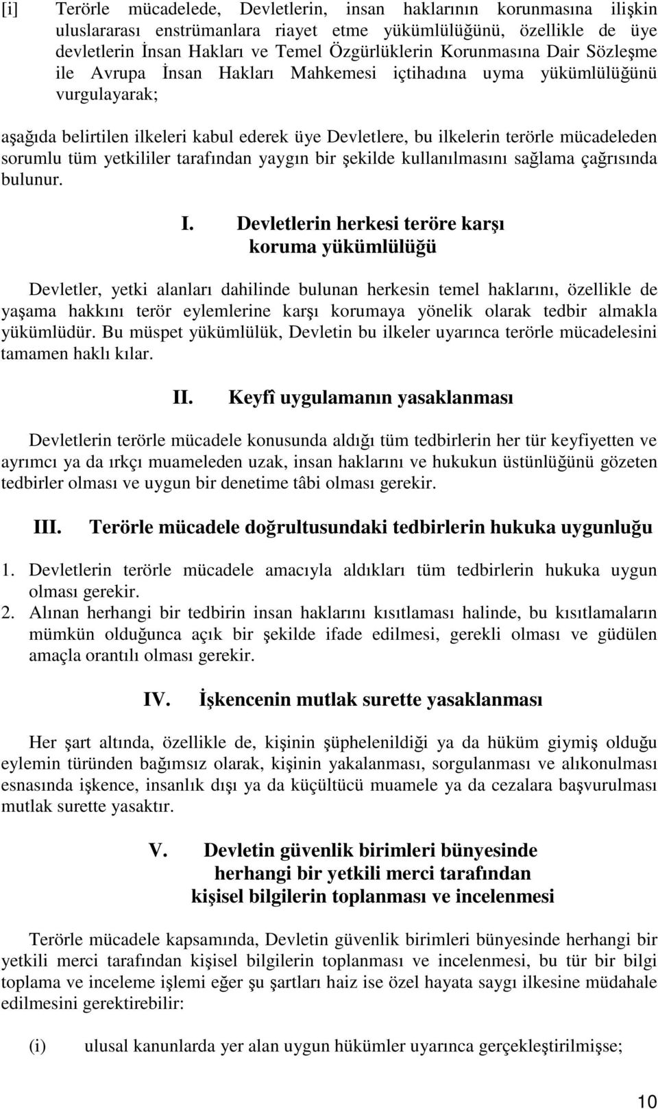 tüm yetkililer tarafından yaygın bir ekilde kullanılmasını salama çarısında bulunur. I.