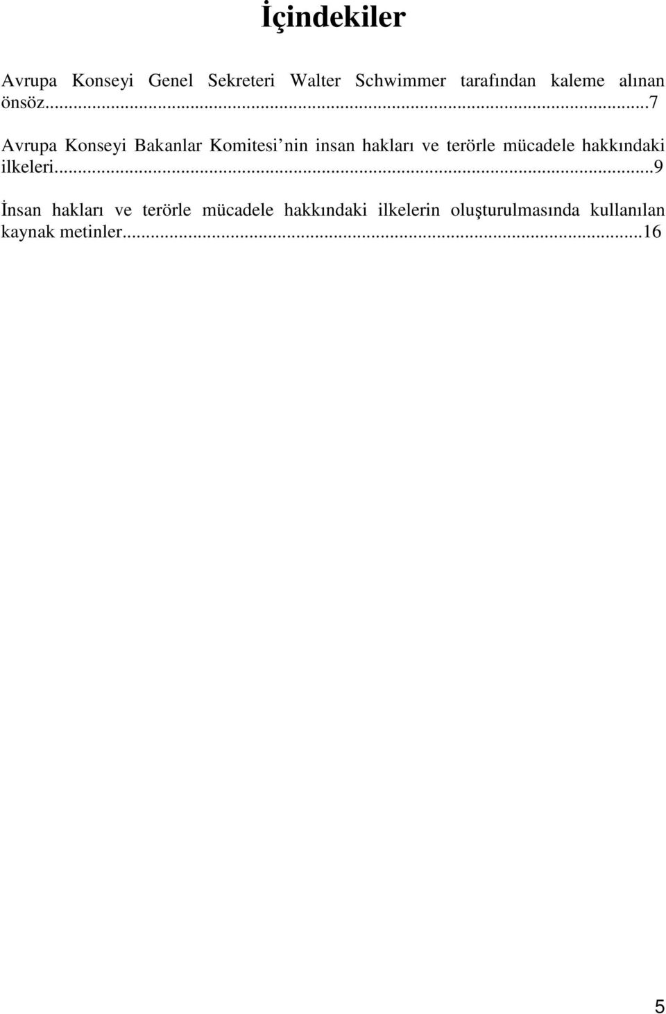 ..7 Avrupa Konseyi Bakanlar Komitesi nin insan hakları ve terörle