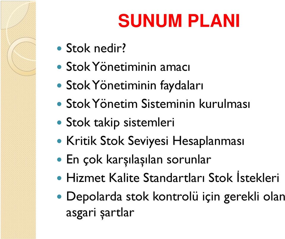 Yönetim Sisteminin kurulması Stok takip sistemleri Kritik Stok Seviyesi