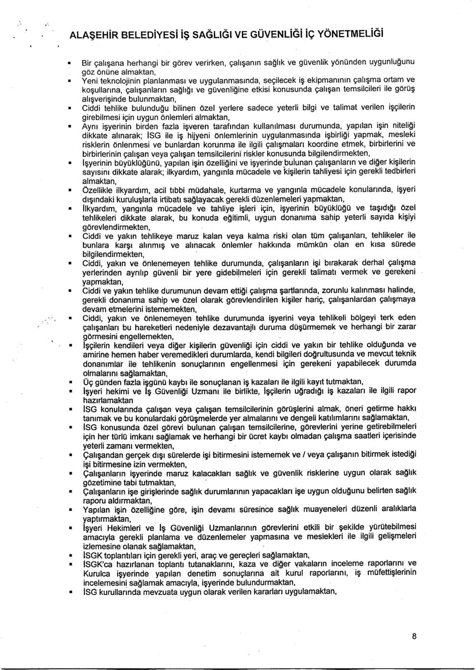 r ve guvenli$ine etkisi konusunda gahgan temsilcileri ile gorug al r gveriginde bulunmaktan, Ciddi tehlike bulundugu bilinen 6zel yerlere sadece yeterli bilgi ve talimat verilen iggilerin girebilmesi