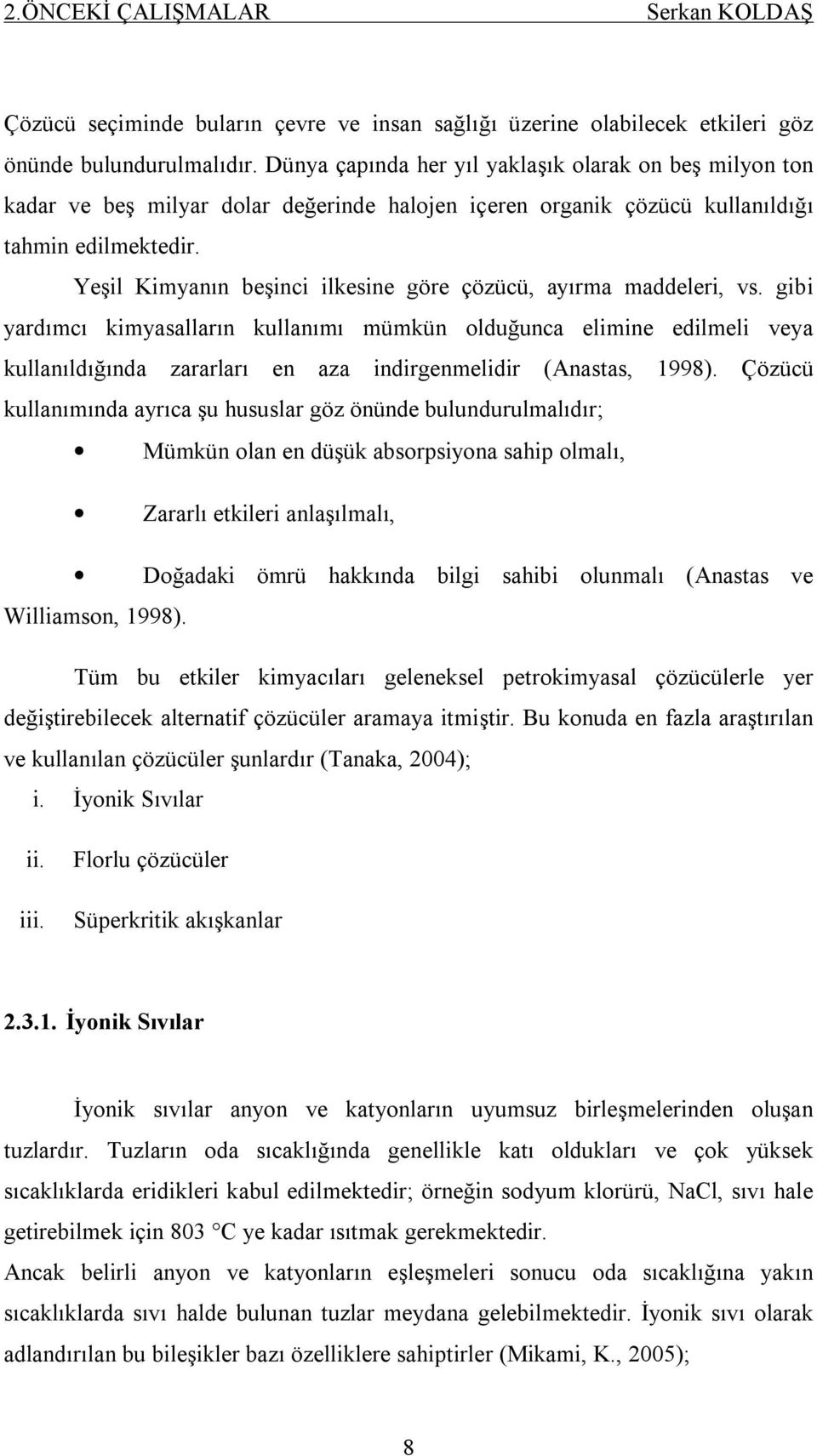 Yeşil Kimyanın beşinci ilkesine göre çözücü, ayırma maddeleri, vs.