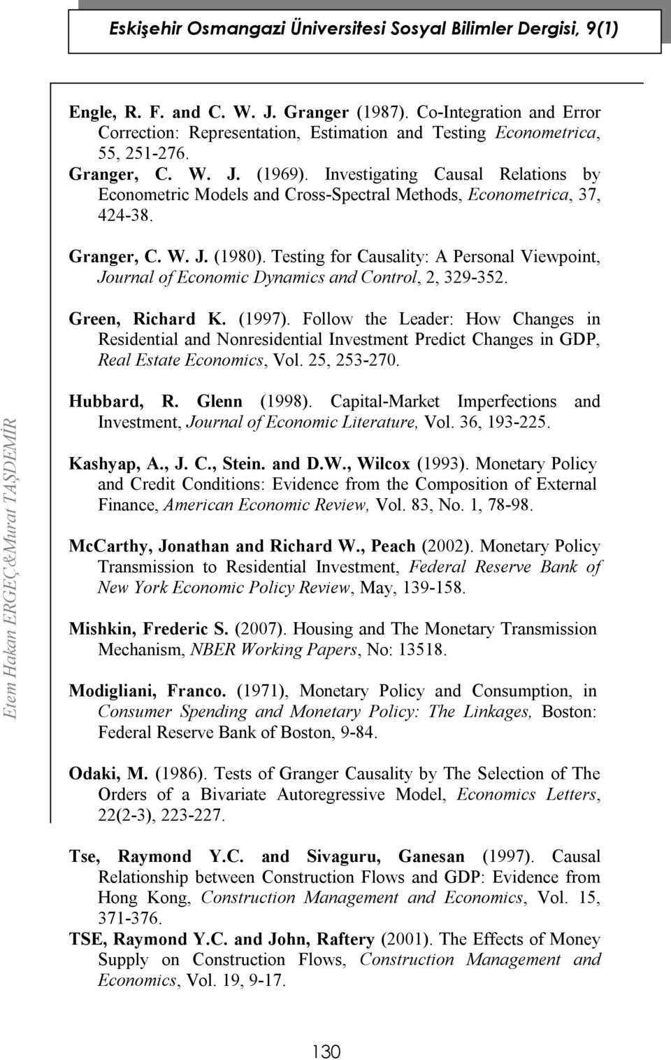 Tesing for Causaliy: A Personal Viewpoin, Journal of Economic Dynamics and Conrol, 2, 329-352. Green, Richard K. (1997).