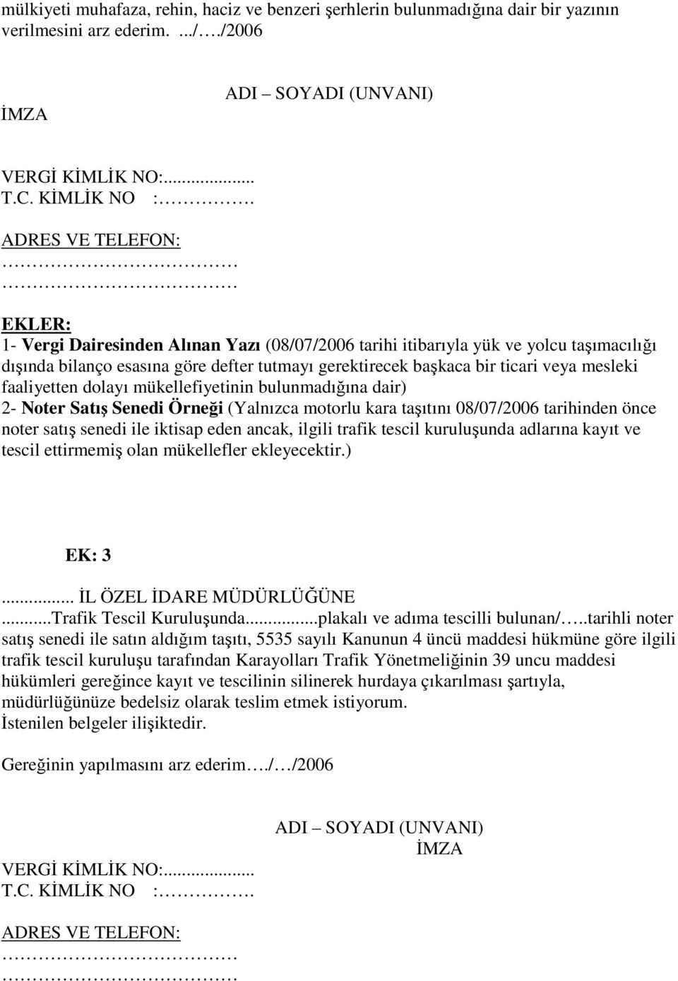 mesleki faaliyetten dolayı mükellefiyetinin bulunmadığına dair) 2- Noter Satış Senedi Örneği (Yalnızca motorlu kara taşıtını 08/07/2006 tarihinden önce noter satış senedi ile iktisap eden ancak,