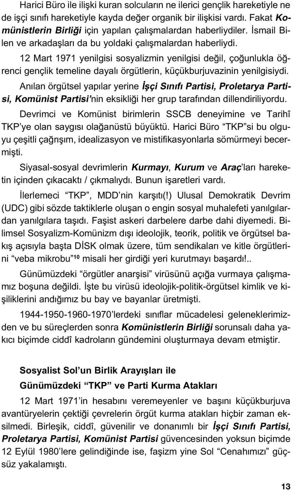 12 Mart 1971 yenilgisi sosyalizmin yenilgisi de il, ço unlukla ö renci gençlik temeline dayal örgütlerin, küçükburjuvazinin yenilgisiydi.