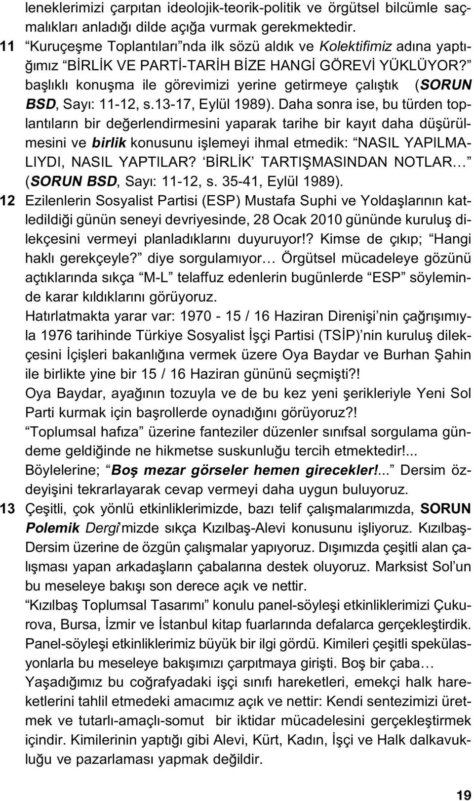 bafll kl konuflma ile görevimizi yerine getirmeye çal flt k (SORUN BSD, Say : 11-12, s.13-17, Eylül 1989).