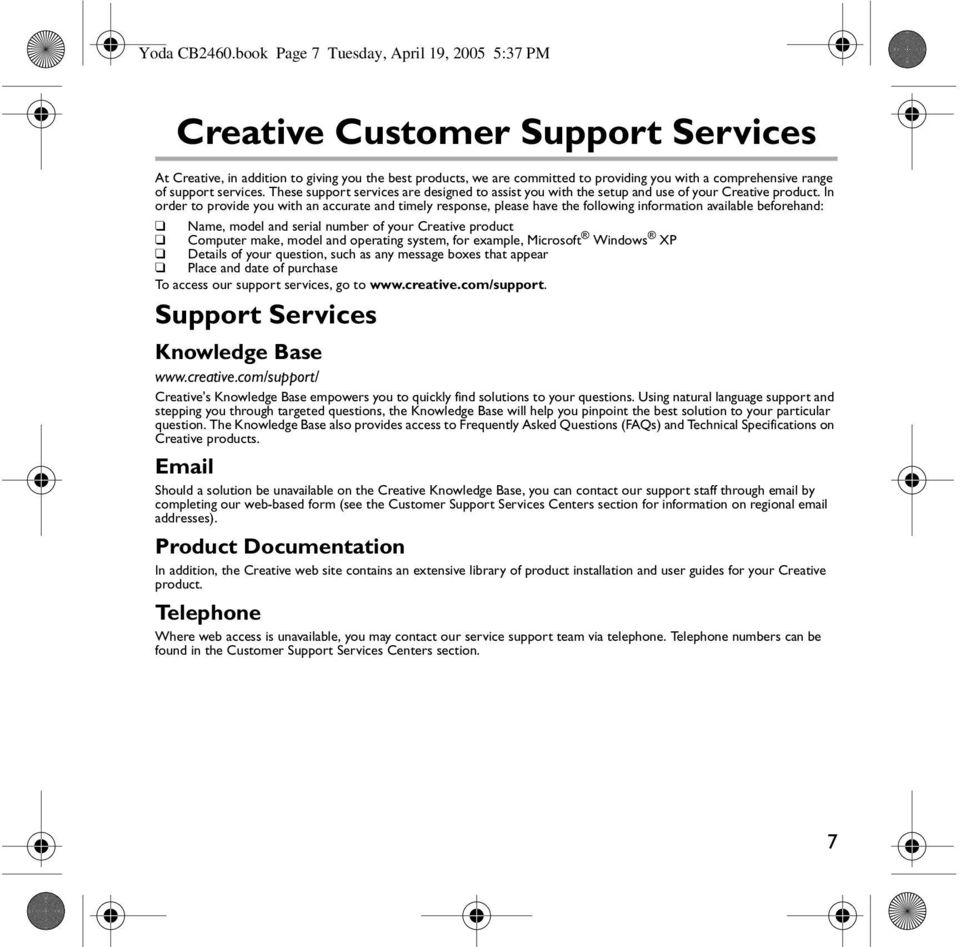 of support services. These support services are designed to assist you with the setup and use of your Creative product.