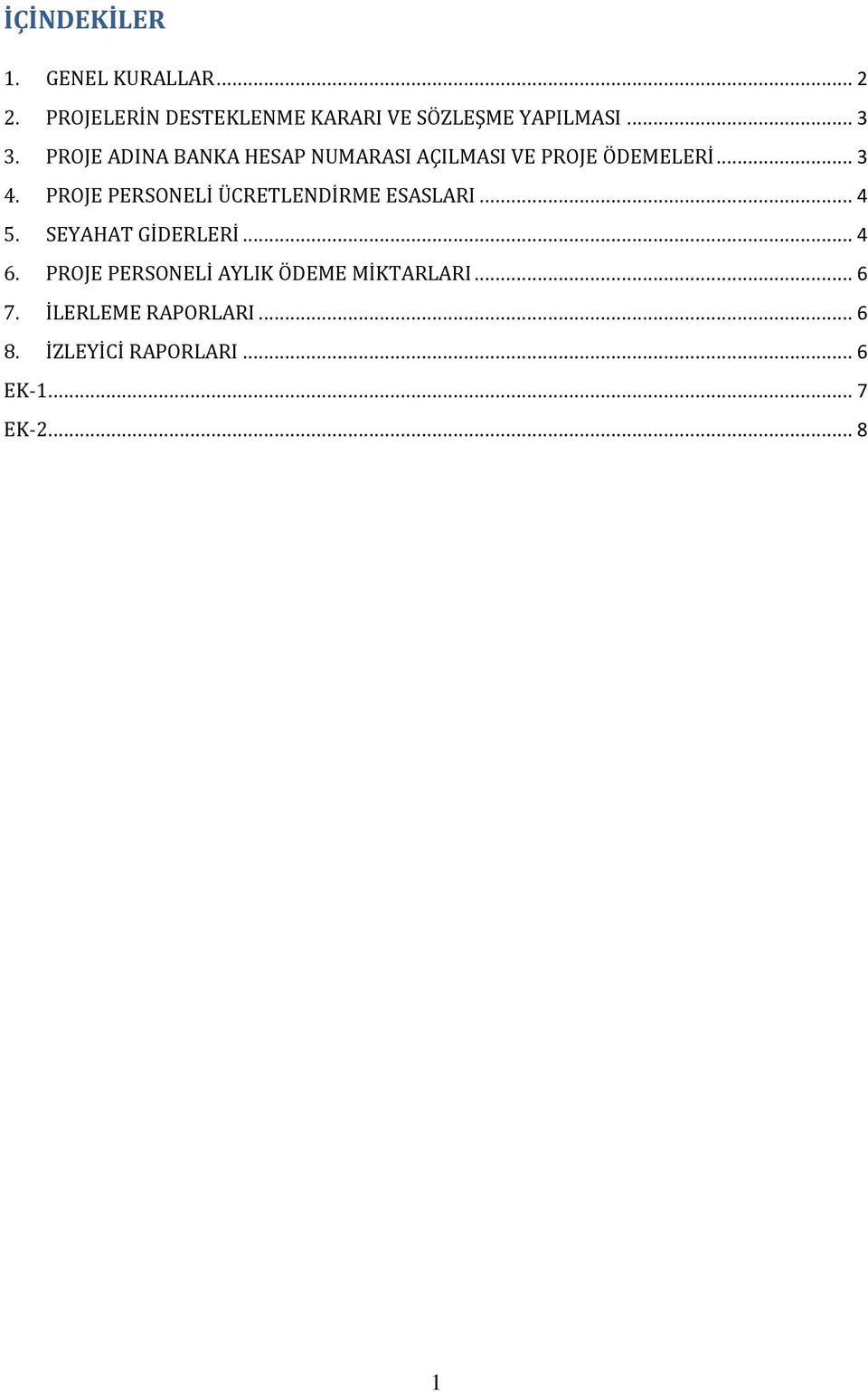 PROJE PERSONELİ ÜCRETLENDİRME ESASLARI... 4 5. SEYAHAT GİDERLERİ... 4 6.