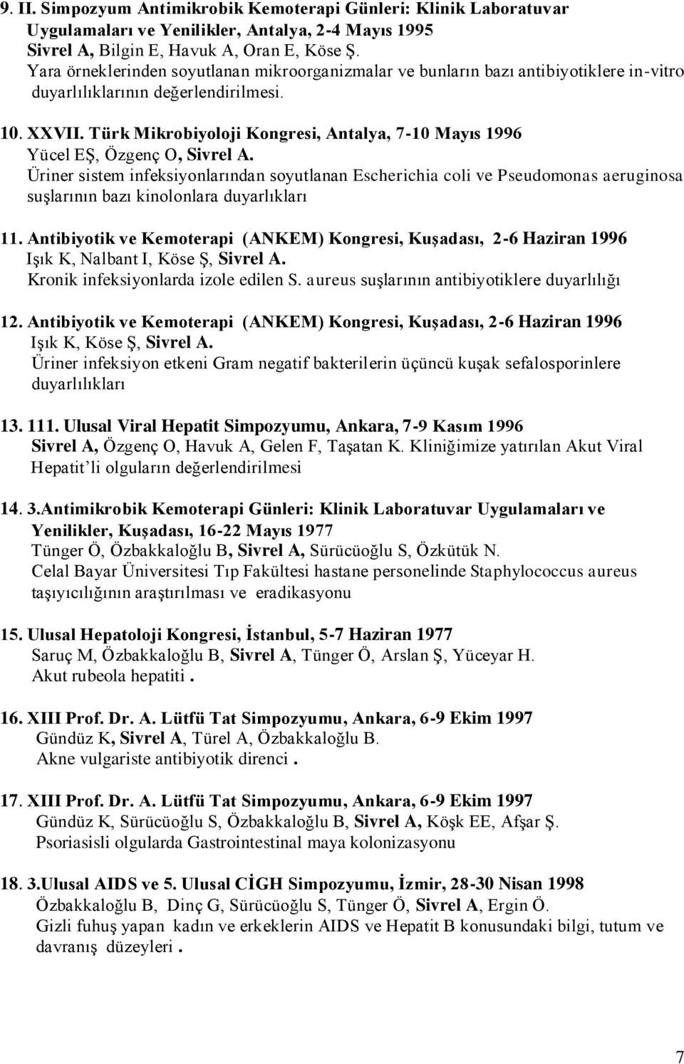 Türk Mikrobiyoloji Kongresi, Antalya, 7-10 Mayıs 1996 Yücel EŞ, Özgenç O, Sivrel A.