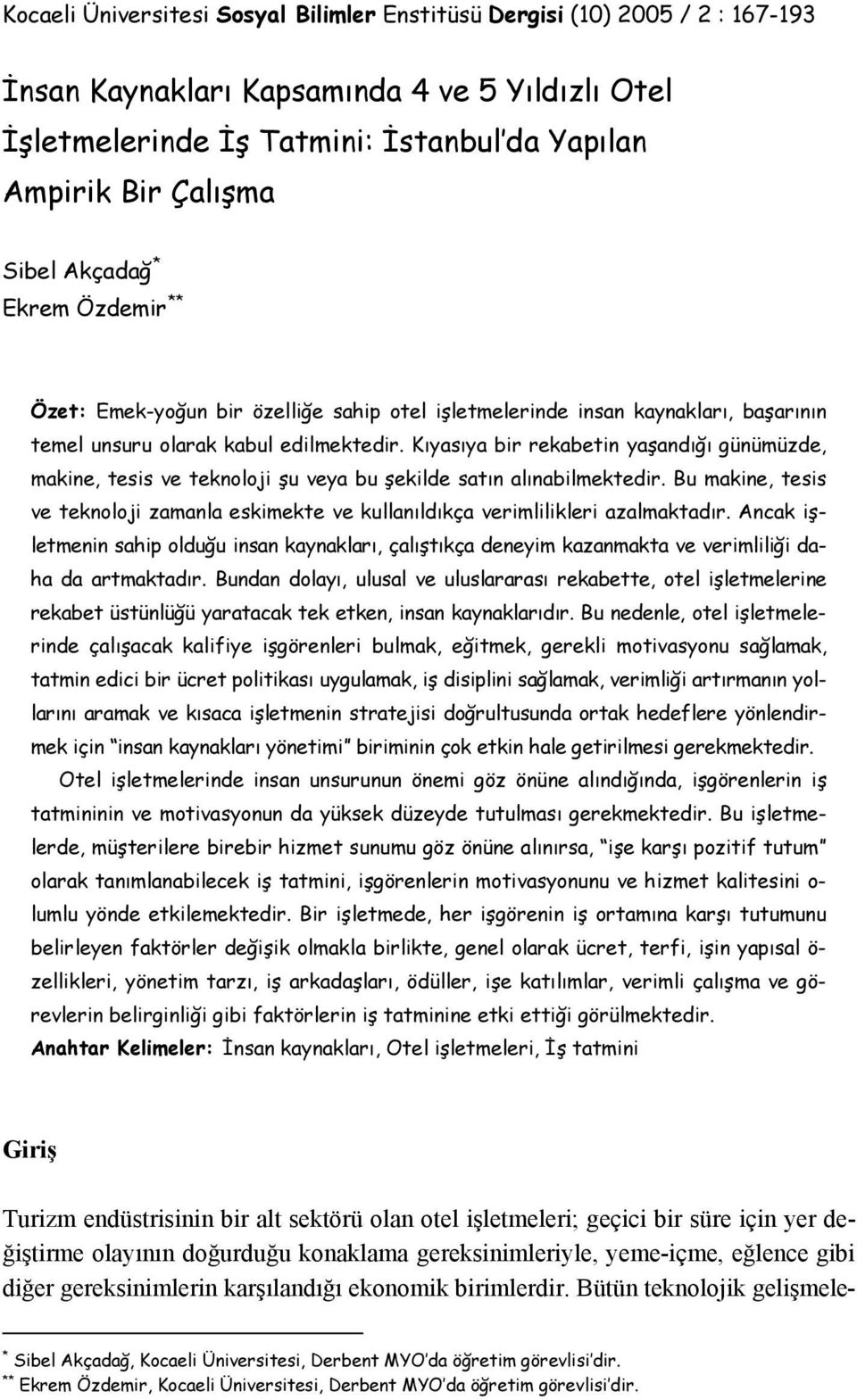 Kıyasıya bir rekabetin yaşandığı günümüzde, makine, tesis ve teknoloji şu veya bu şekilde satın alınabilmektedir.