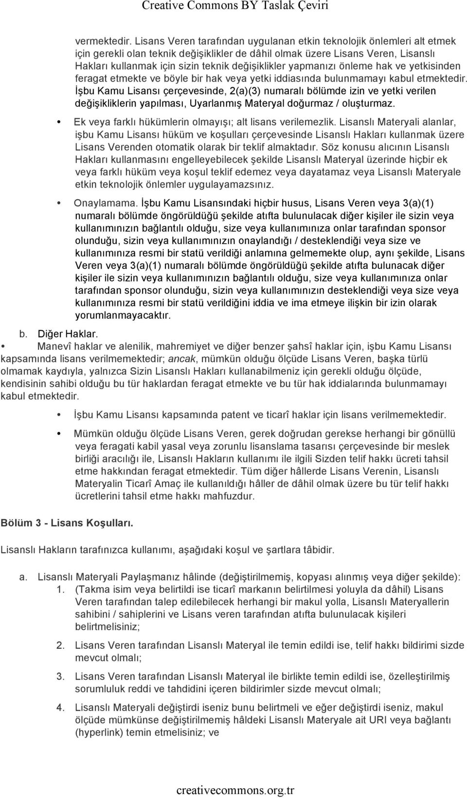 değişiklikler yapmanızı önleme hak ve yetkisinden feragat etmekte ve böyle bir hak veya yetki iddiasında bulunmamayı kabul etmektedir.