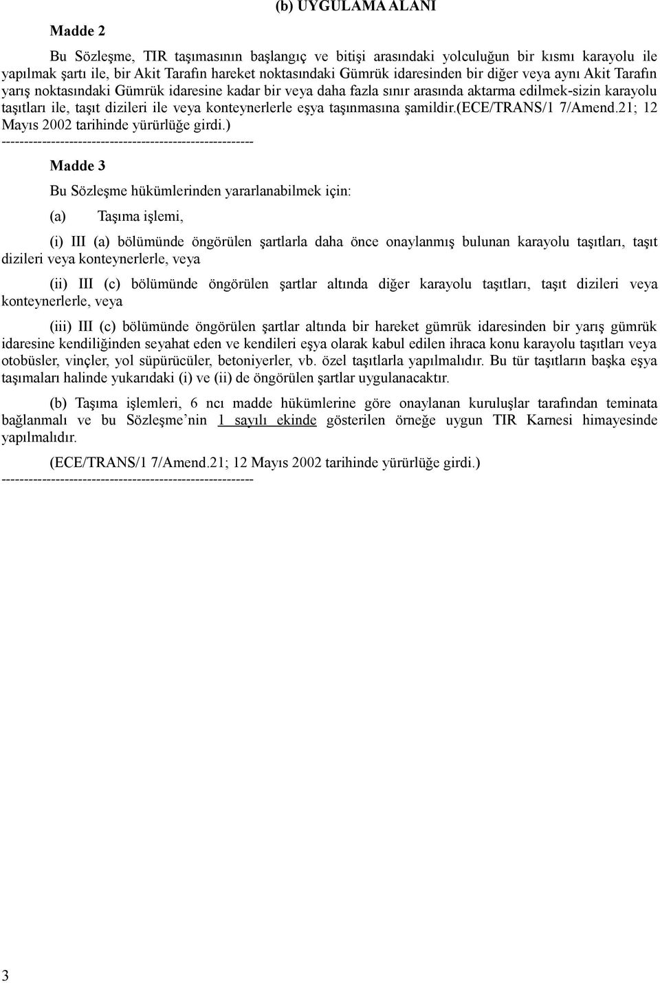 taşınmasına şamildir.(ece/trans/1 7/Amend.21; 12 Mayıs 2002 tarihinde yürürlüğe girdi.