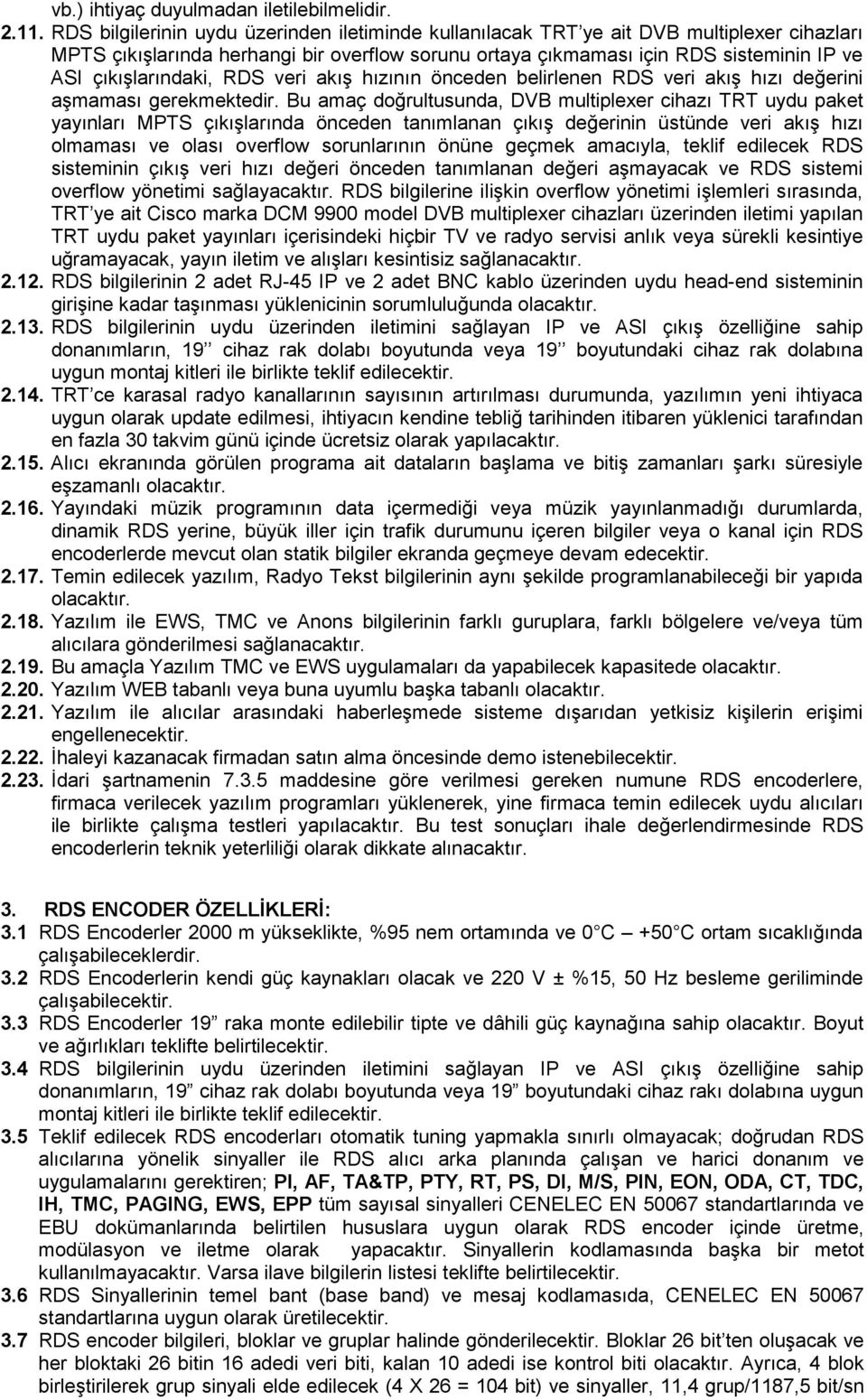 çıkışlarındaki, RDS veri akış hızının önceden belirlenen RDS veri akış hızı değerini aşmaması gerekmektedir.