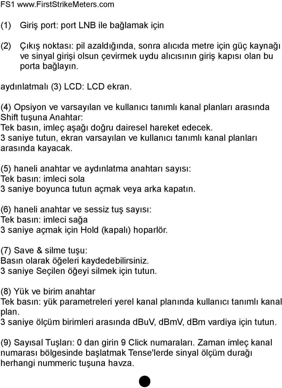 3 saniye tutun, ekran varsayılan ve kullanıcı tanımlı kanal planları arasında kayacak.