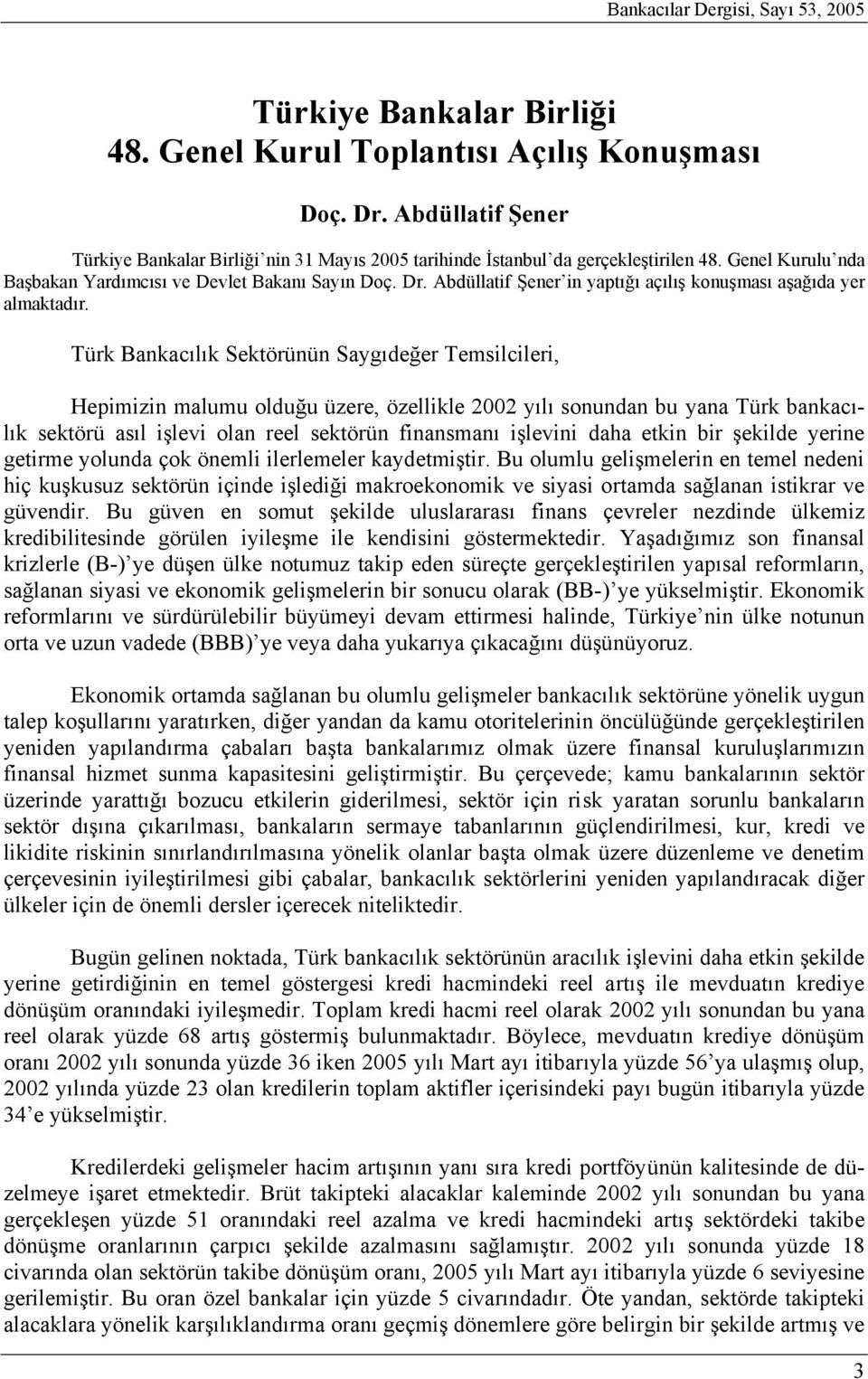 Abdüllatif Şener in yaptığı açılış konuşması aşağıda yer almaktadır.