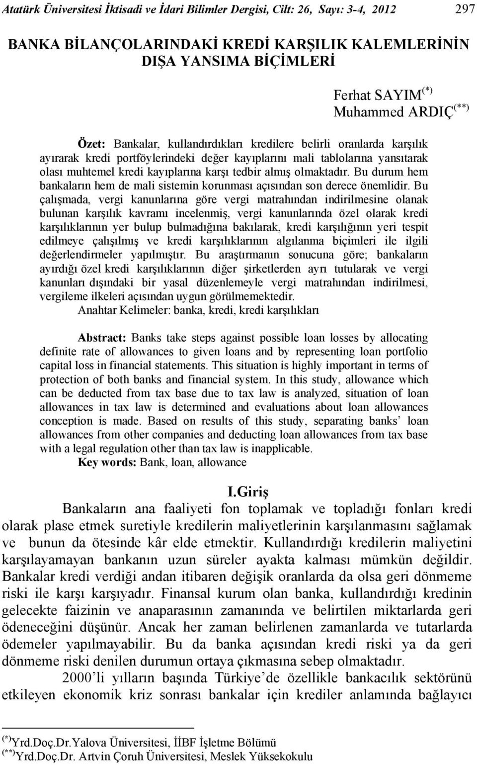 olmaktadır. Bu durum hem bankaların hem de mali sistemin korunması açısından son derece önemlidir.