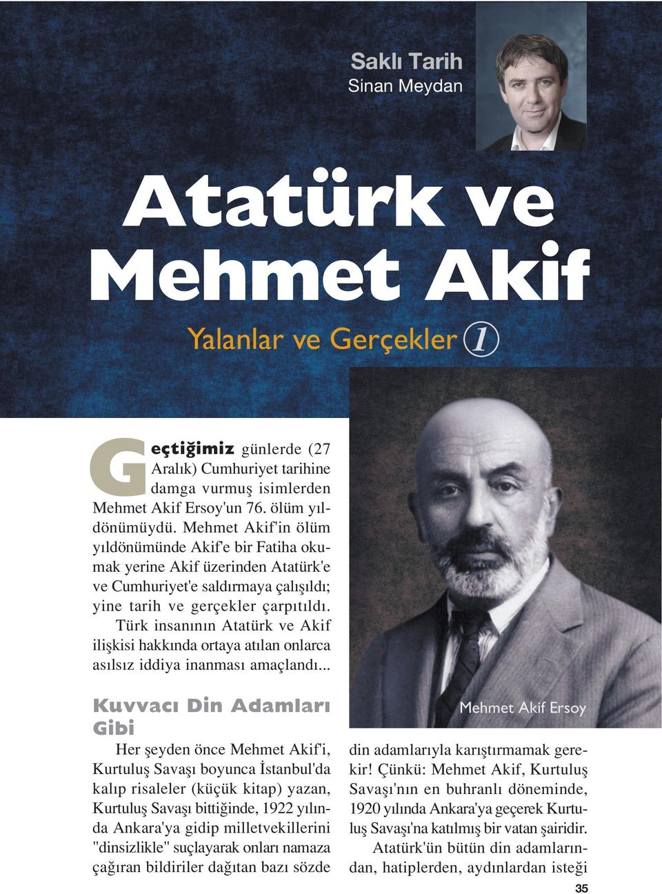 Türk insan n n Atatürk ve Akif iliﬂkisi hakk nda ortaya at lan onlarca as ls z iddiya inanmas amaçland.