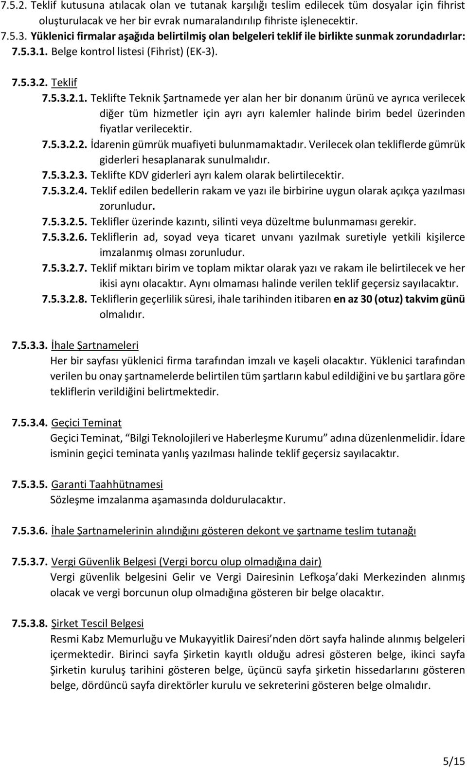 Belge kontrol listesi (Fihrist) (EK 3). 7.5.3.2. Teklif 7.5.3.2.1.