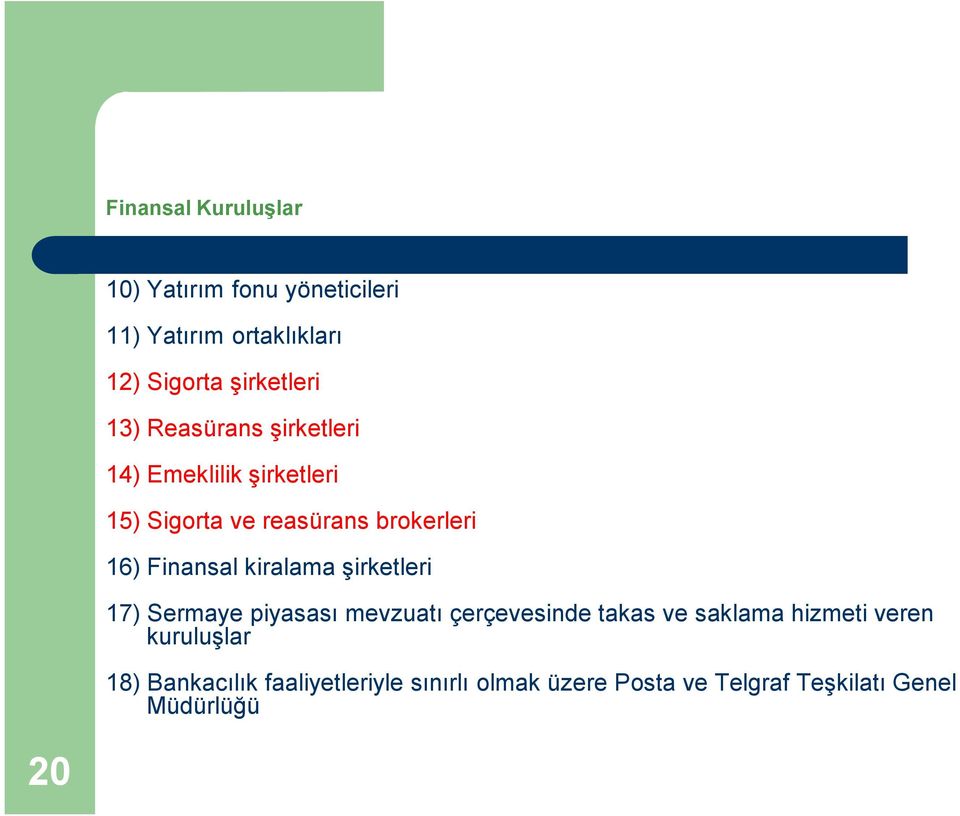 kiralama şirketleri 17) Sermaye piyasası mevzuatı çerçevesinde takas ve saklama hizmeti veren