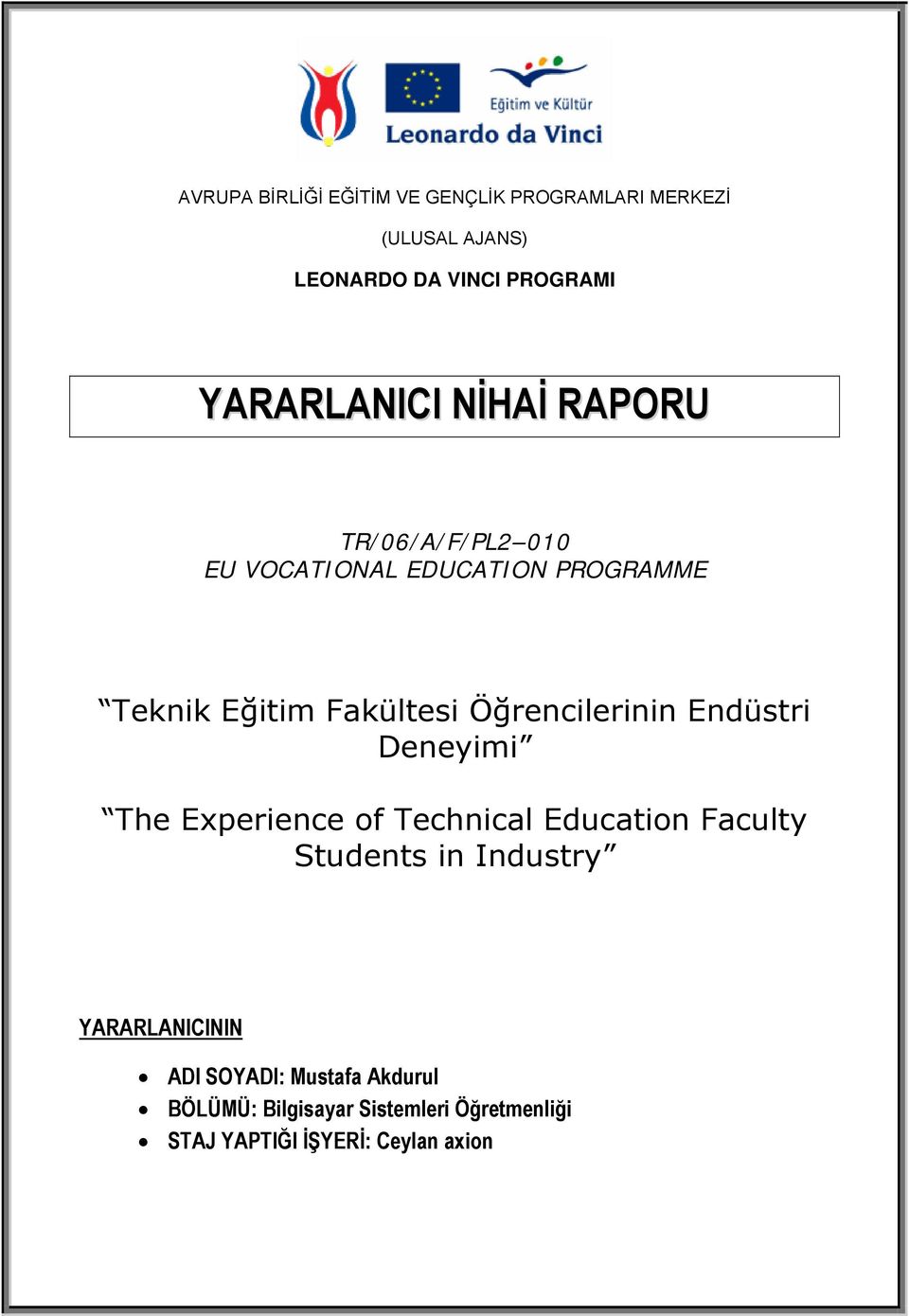 Deneyimi The Experience of Technical Education Faculty Students in Industry YARARLANICININ ADI