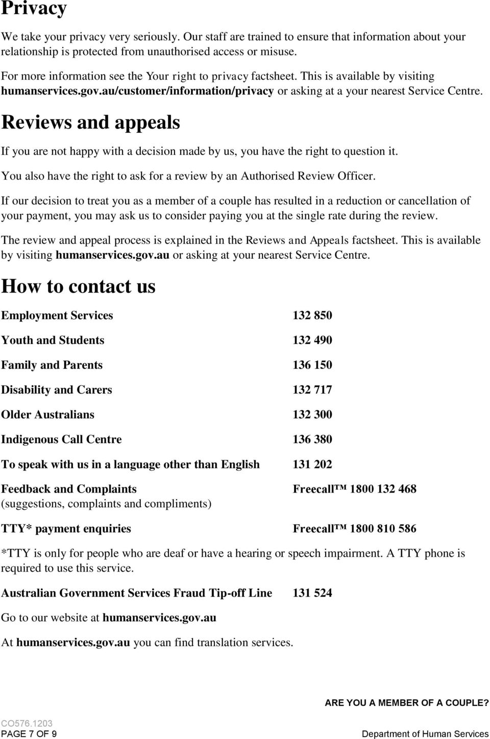 Reviews and appeals If you are not happy with a decision made by us, you have the right to question it. You also have the right to ask for a review by an Authorised Review Officer.