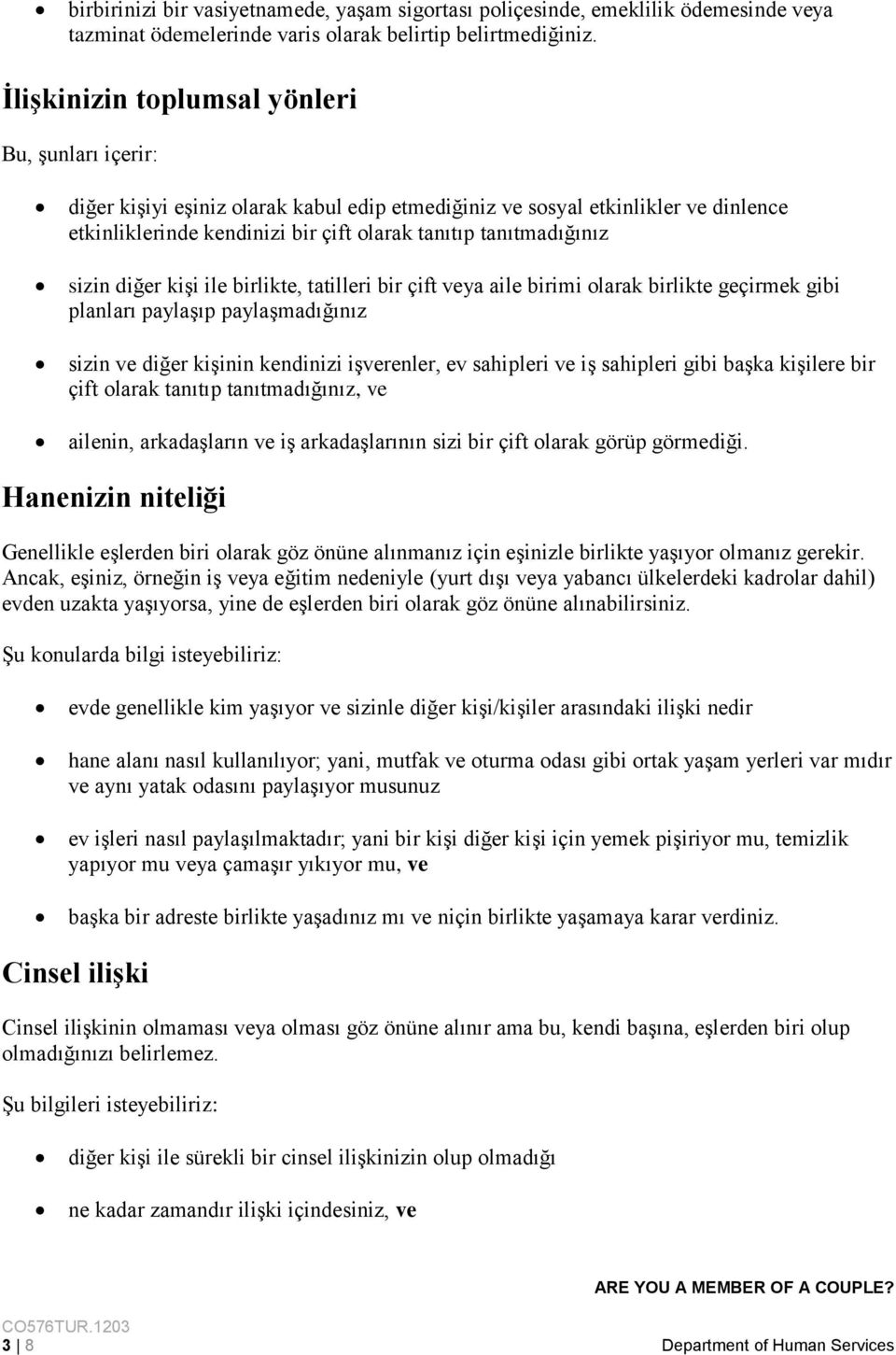 sizin diğer kişi ile birlikte, tatilleri bir çift veya aile birimi olarak birlikte geçirmek gibi planları paylaşıp paylaşmadığınız sizin ve diğer kişinin kendinizi işverenler, ev sahipleri ve iş