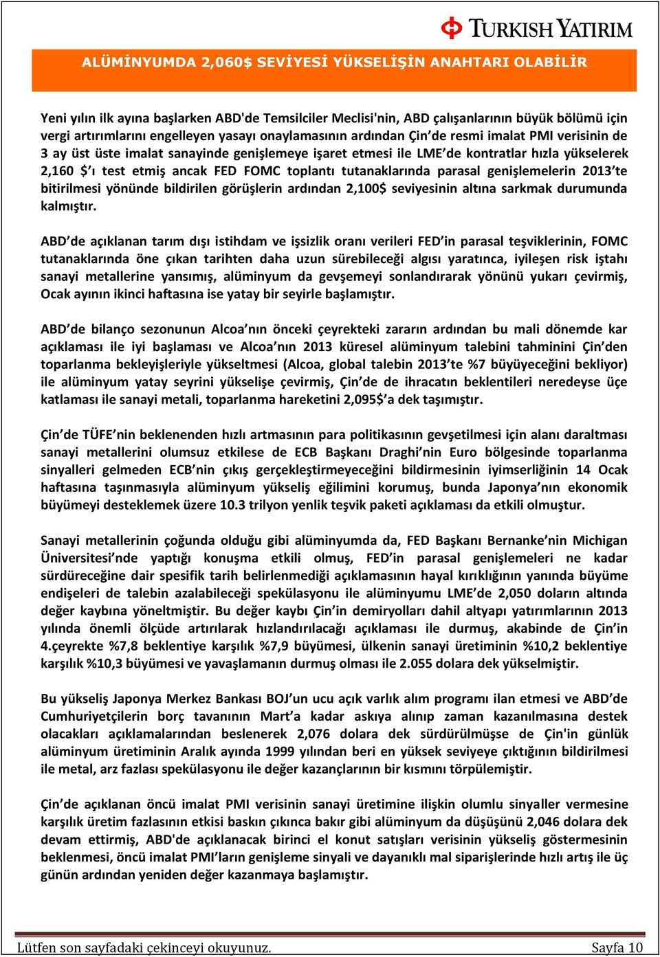 toplantı tutanaklarında parasal genişlemelerin 2013 te bitirilmesi yönünde bildirilen görüşlerin ardından 2,100$ seviyesinin altına sarkmak durumunda kalmıştır.